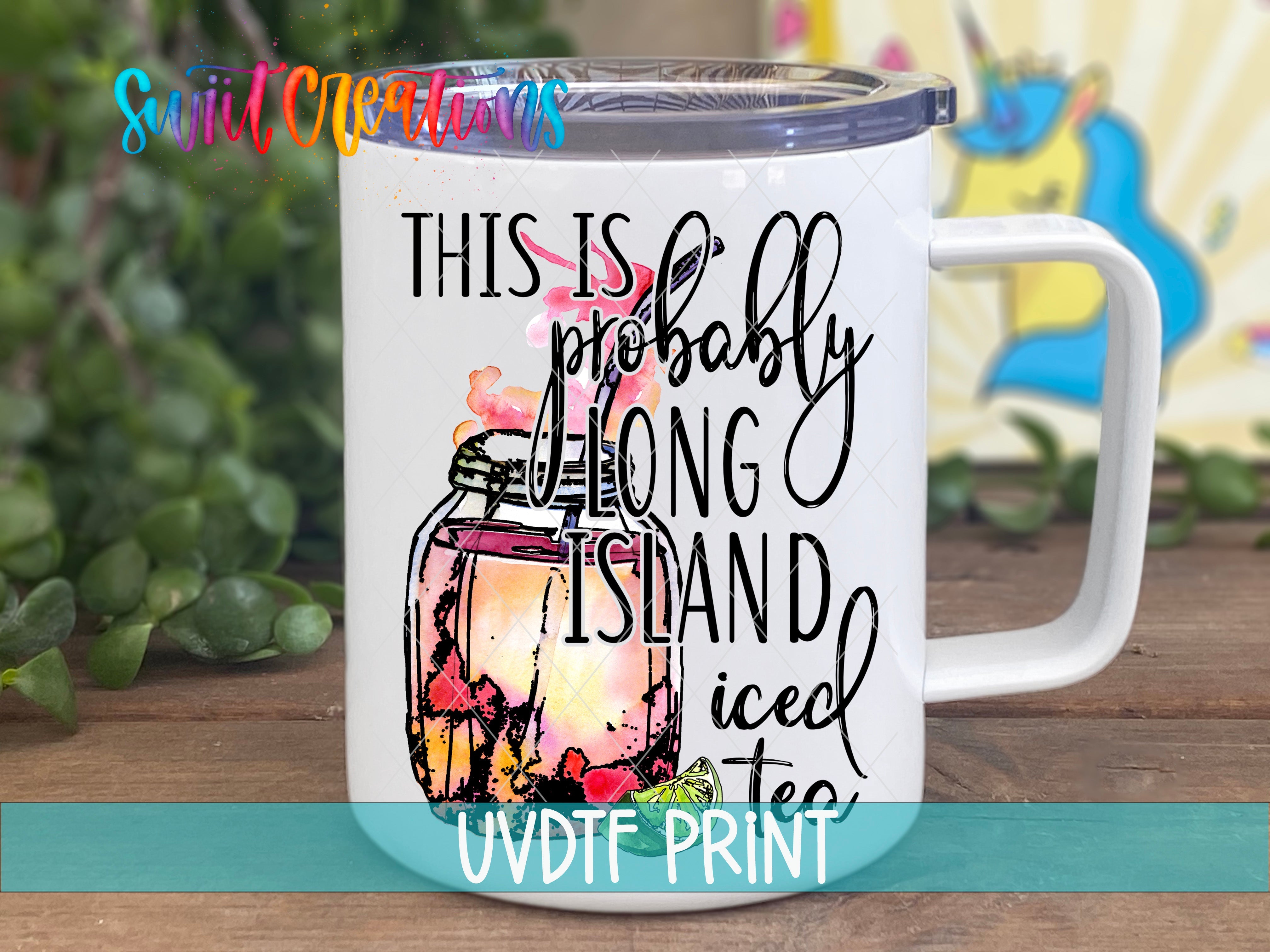 a white coffee mug with the words, this is probably long island iced tea