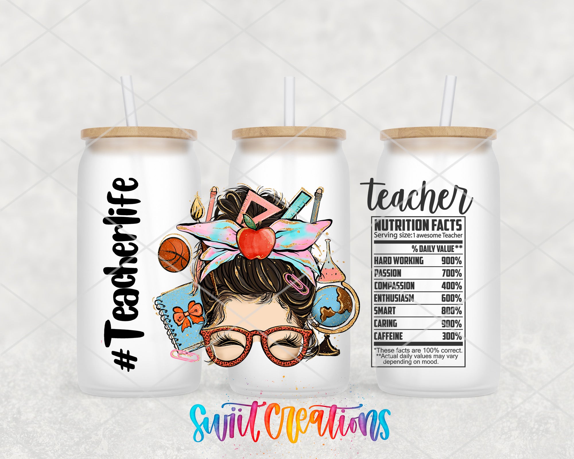 three white tumblers with illustrations and text related to a teacher's life. The tumblers have straws and the text includes phrases like "#Teacherlife", "Teacher Nutrition Facts", and "Swit Operations".