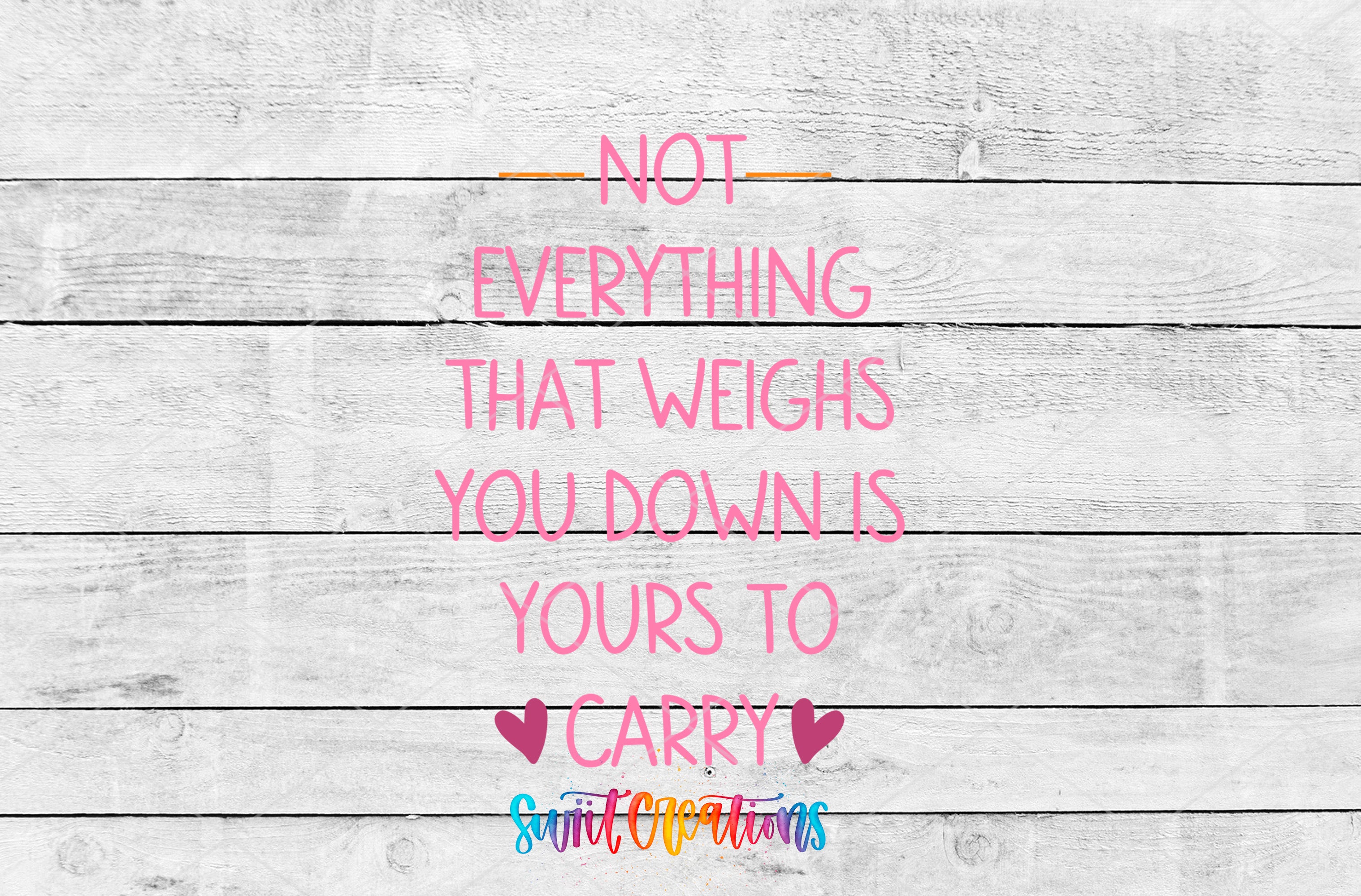 a motivational quote in pink text that reads "NOT EVERYTHING THAT WEIGHTS YOU DOWN IS YOUR CARRY".