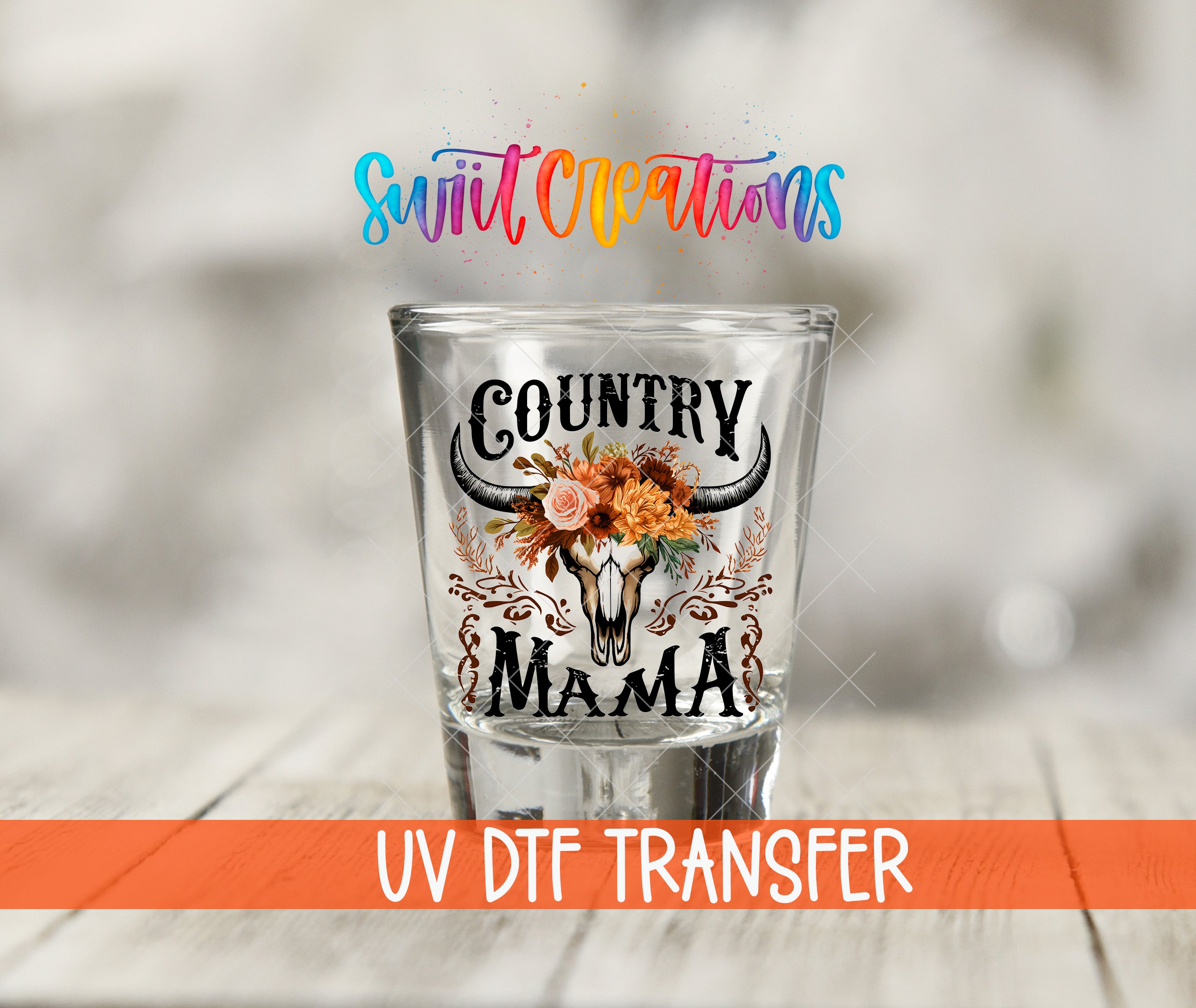 A shot glass with a floral design and the text "COUNTRY MAMA" printed on it, along with a colorful watermark that says "Swift Creations" and "UV Dtf Transfer".