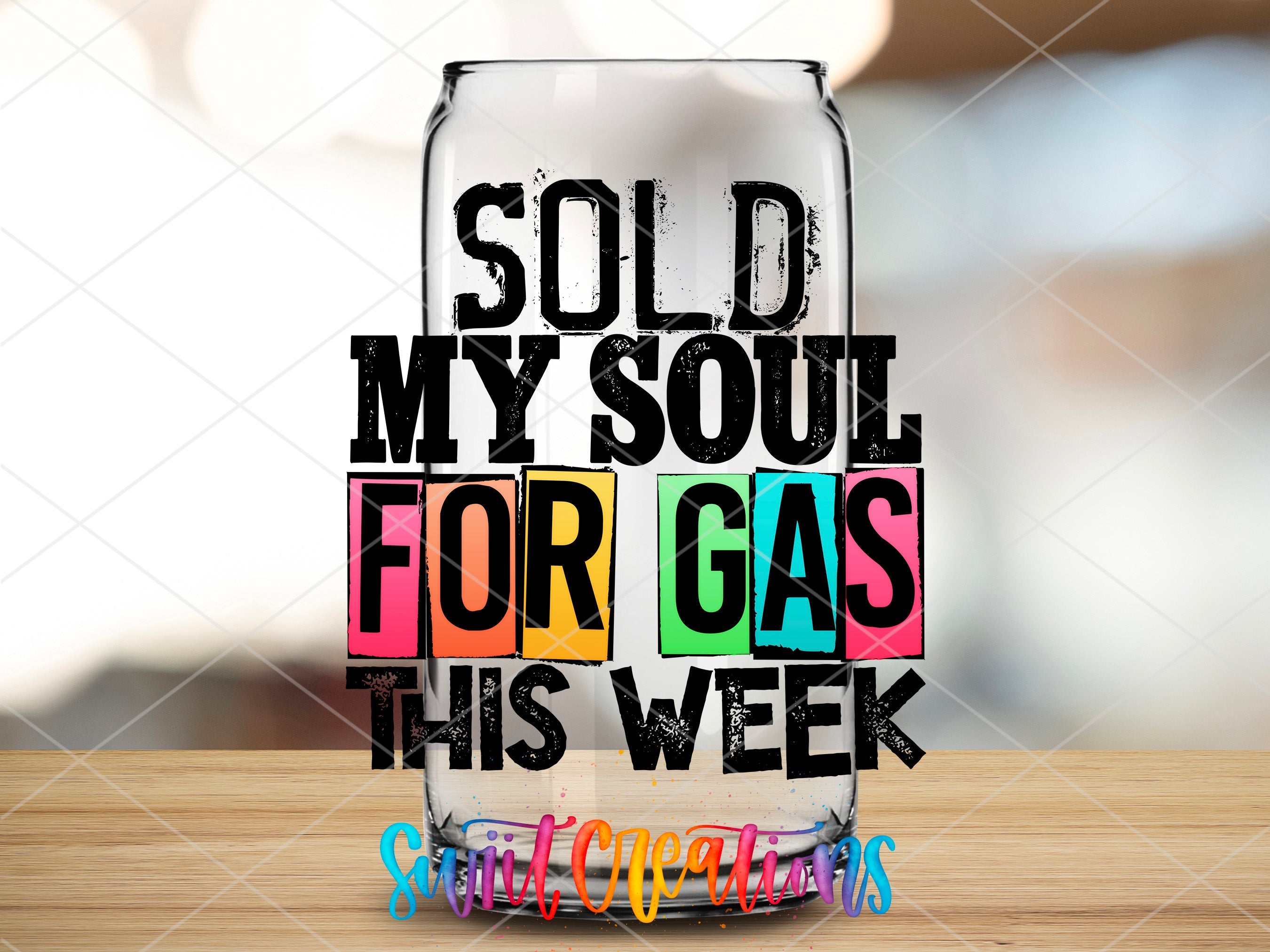 a glass with the words sold my soul for gas this week