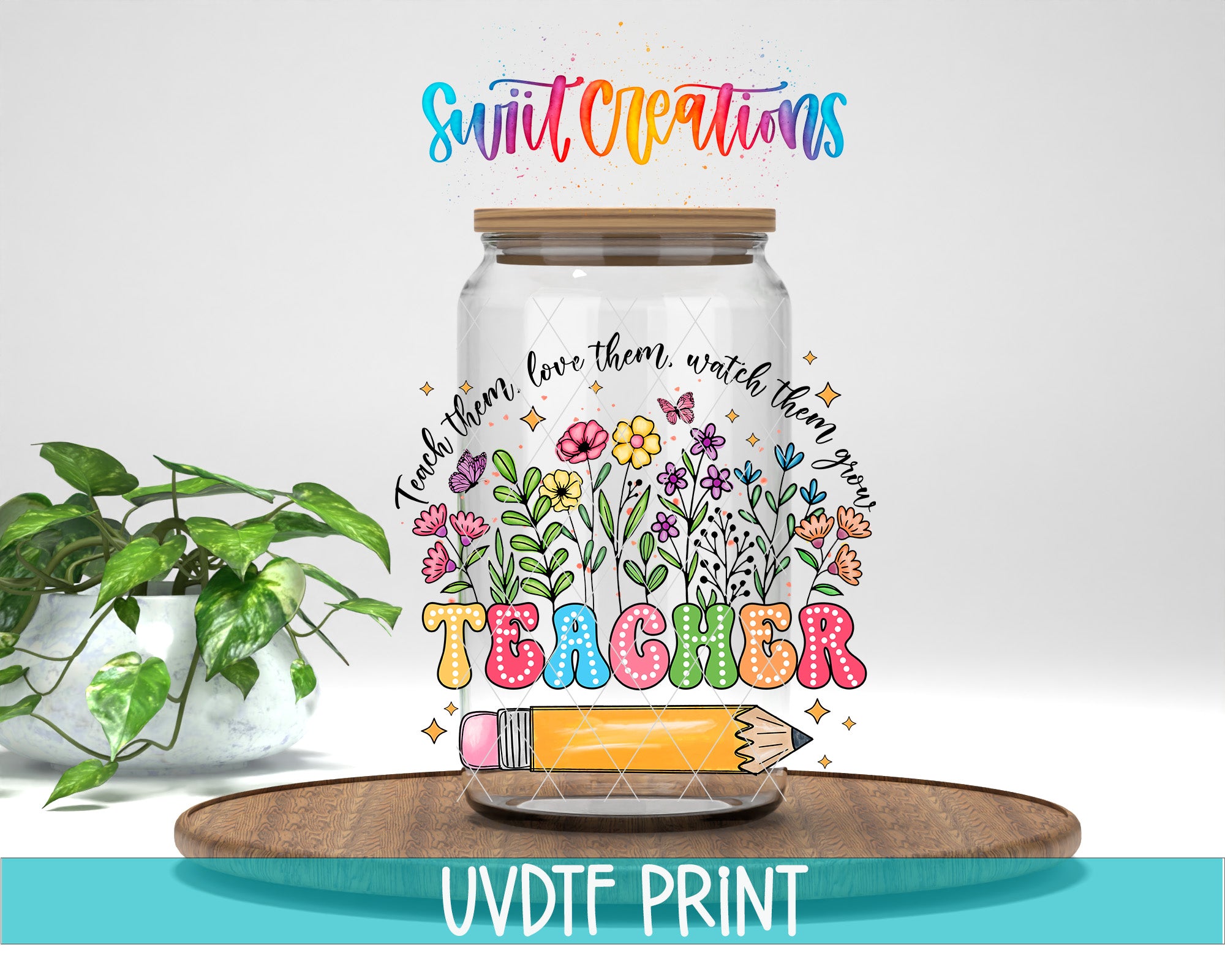 a colorful illustration of a glass jar with a pencil inside, surrounded by flowers and plants, along with the text "Teacher" written on it. The jar is placed on a wooden surface, and there is a potted plant in the background.