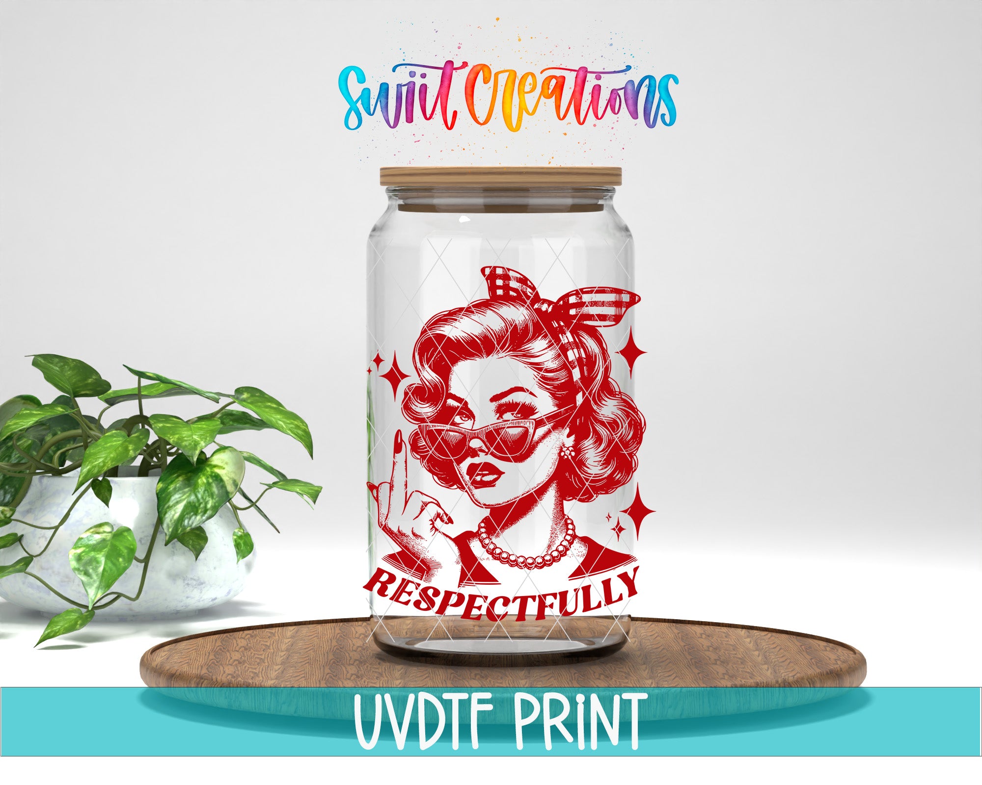 a glass jar with a red and white design, including a woman's face and the text "RESPECTFULLY". The jar is placed on a wooden surface, and there is a potted plant in the background.