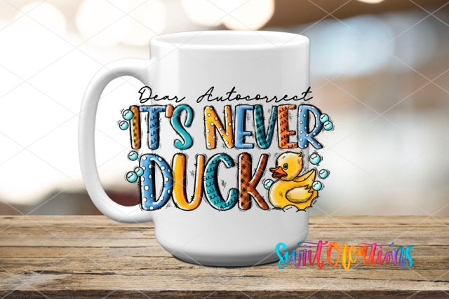 a white coffee mug with the words it's never duck on it