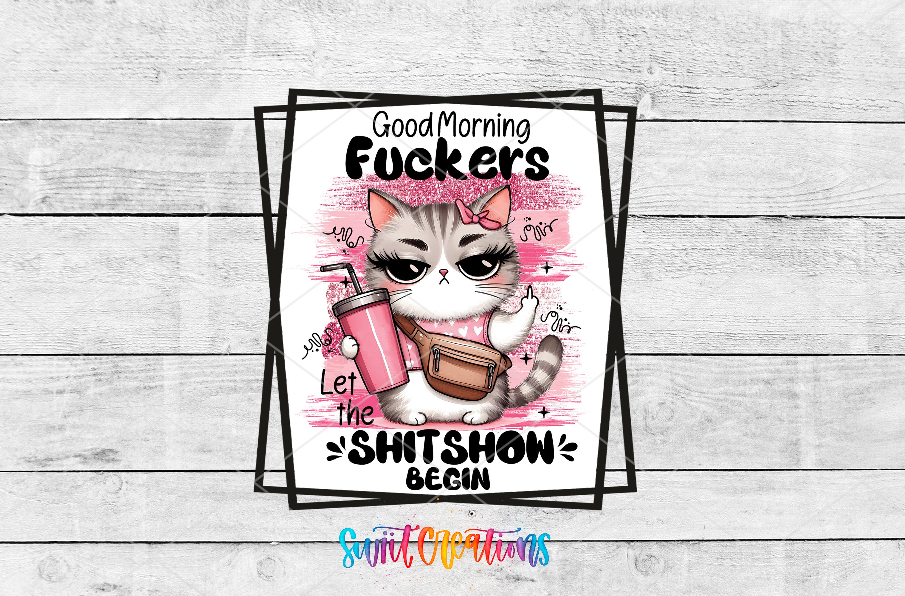 A cartoon cat holding a pink drink and giving a thumbs up, with the text "Good Morning Fucks" and "Let the shitshow begin" displayed.