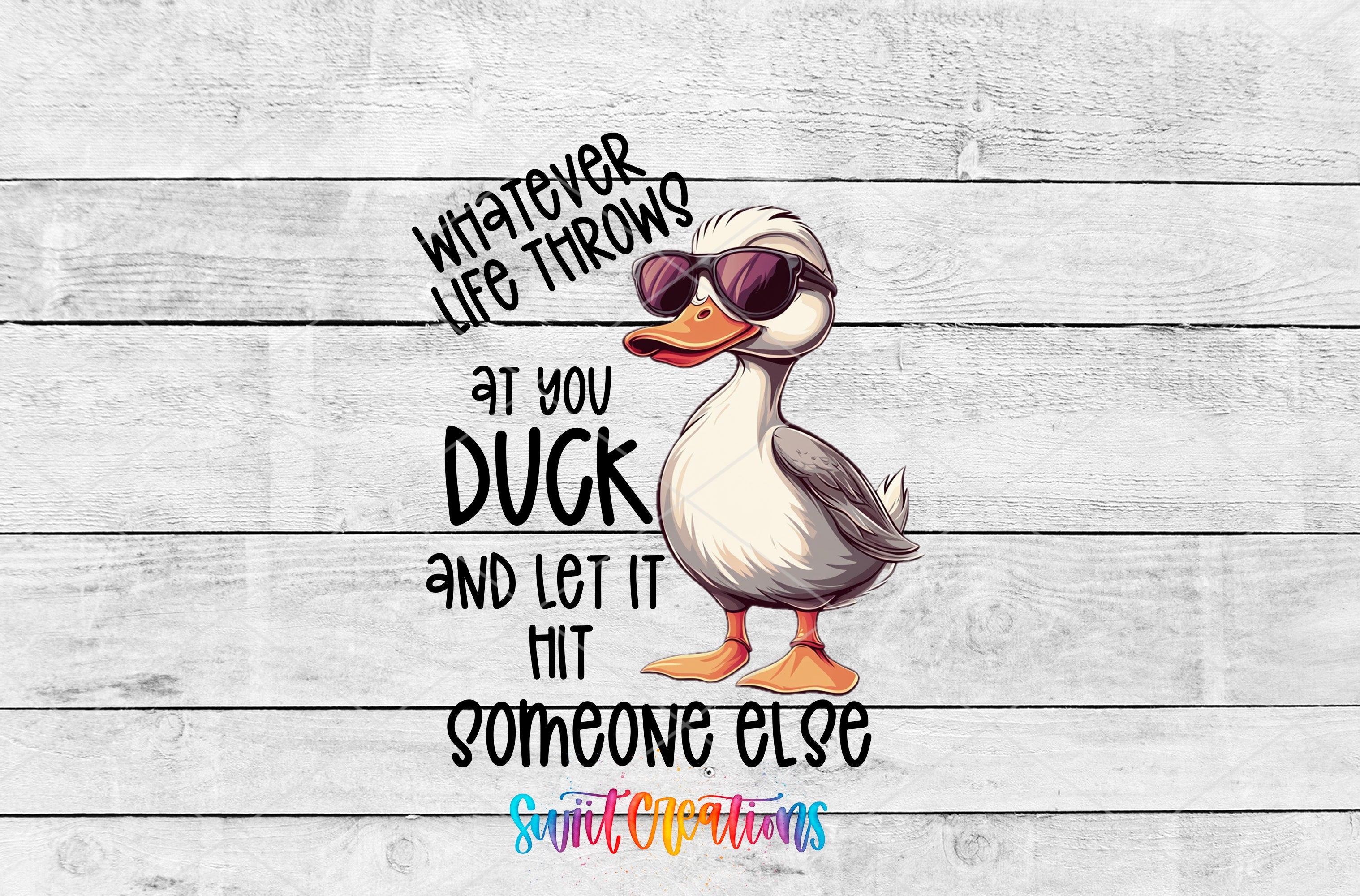 a duck wearing sunglasses with a quote on it