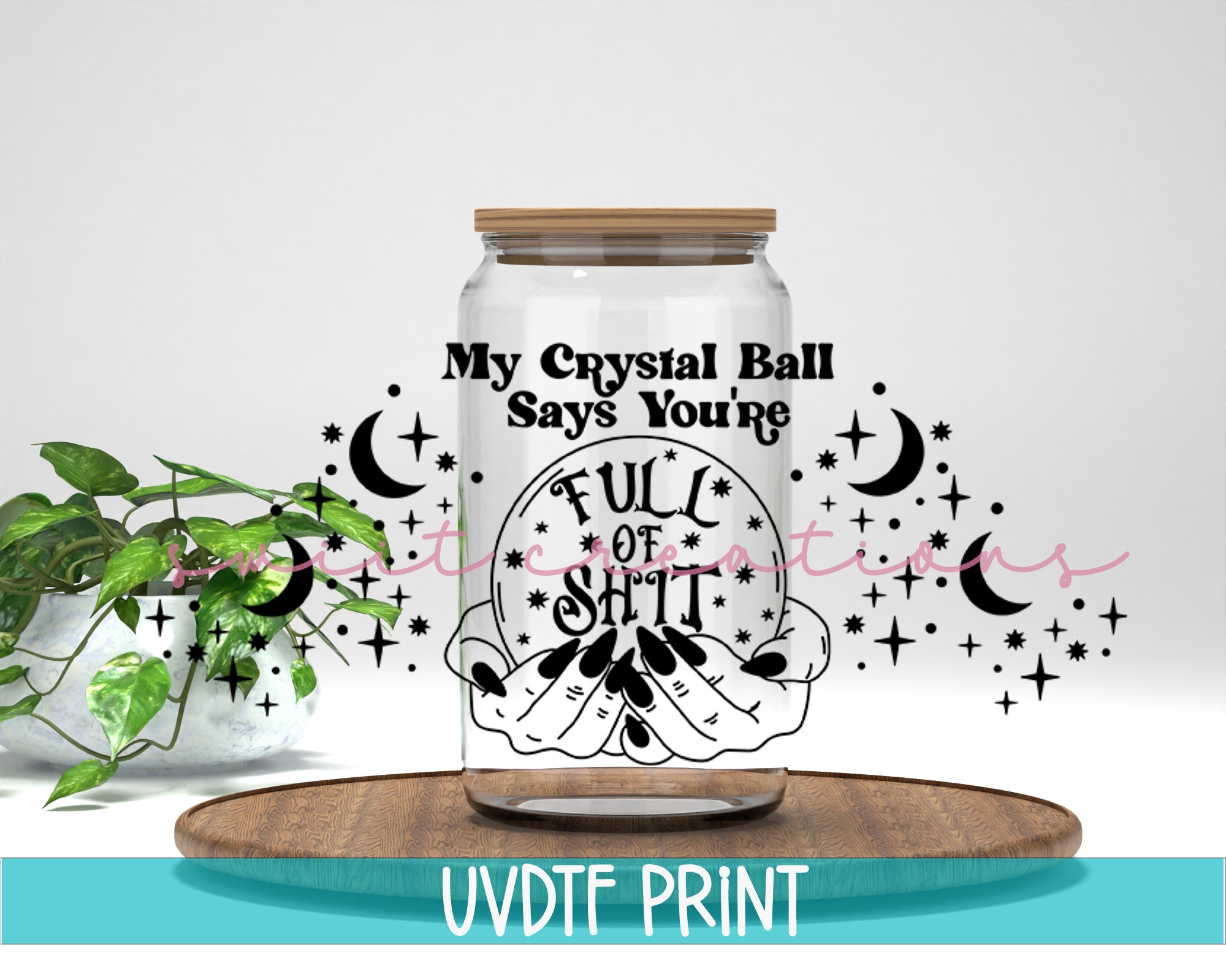 a glass jar with the words, my crystal ball says'you're full