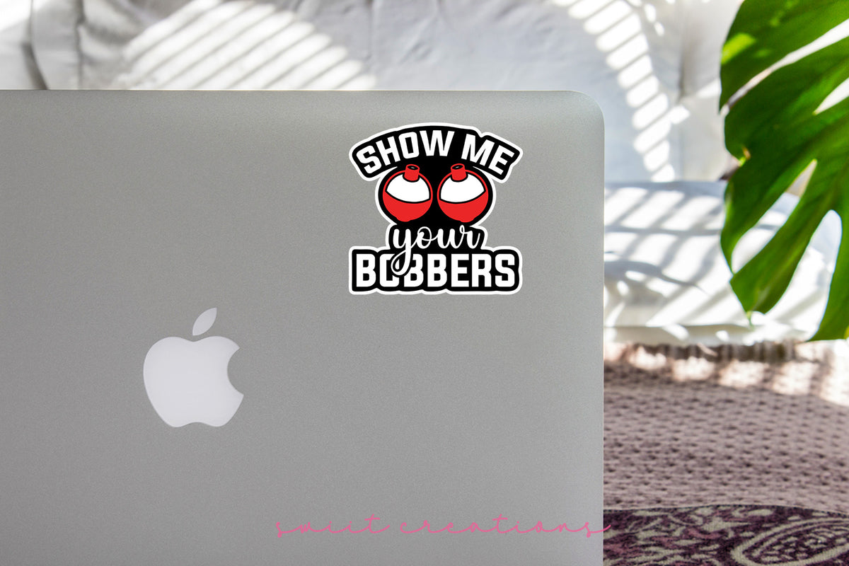 Show Me Your Bobbers sticker on the lid of a silver laptop