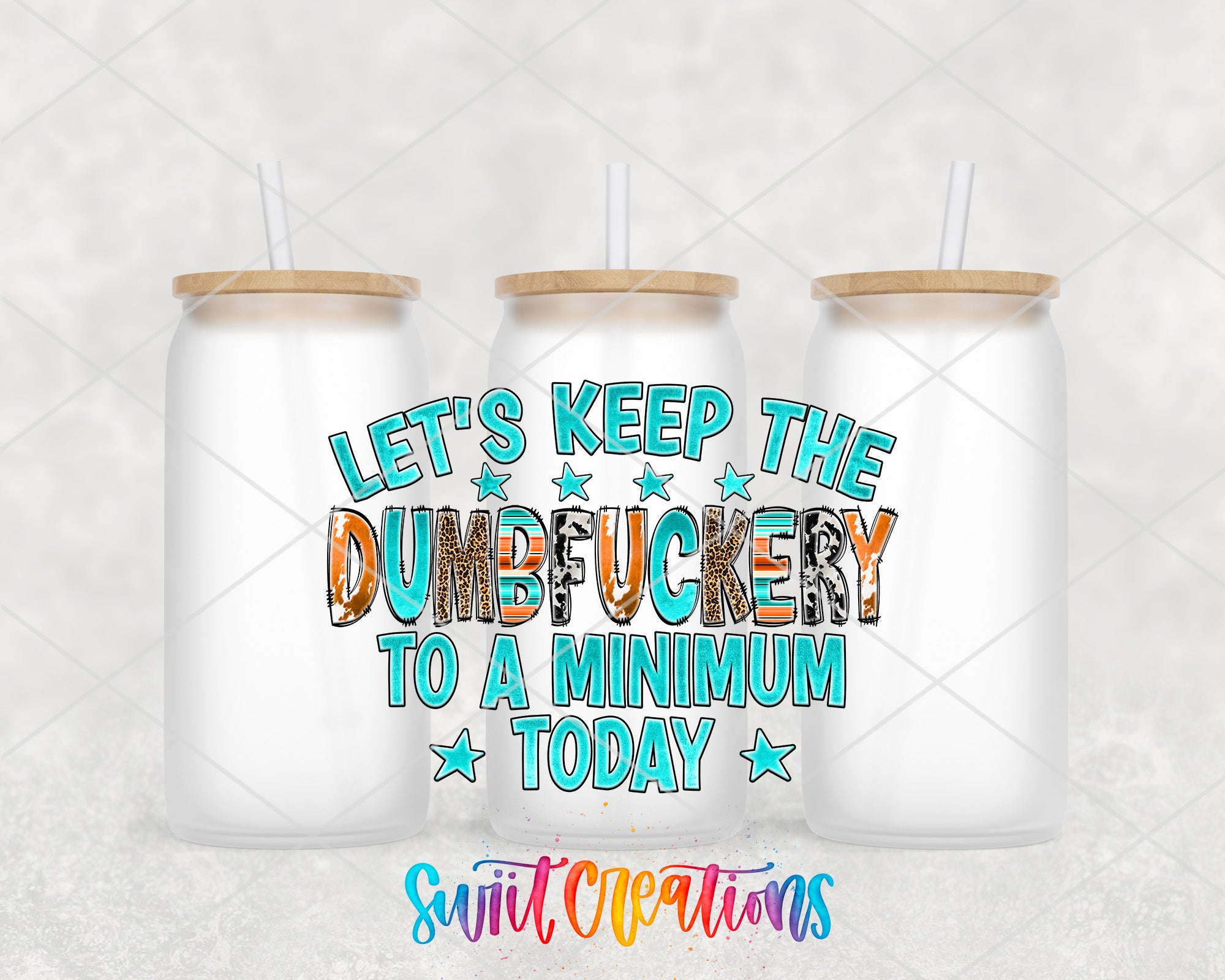 three white tumblers with straws, each containing a beverage. The text on the tumblers reads "Let's keep the dumbfucking to a minimum today".
