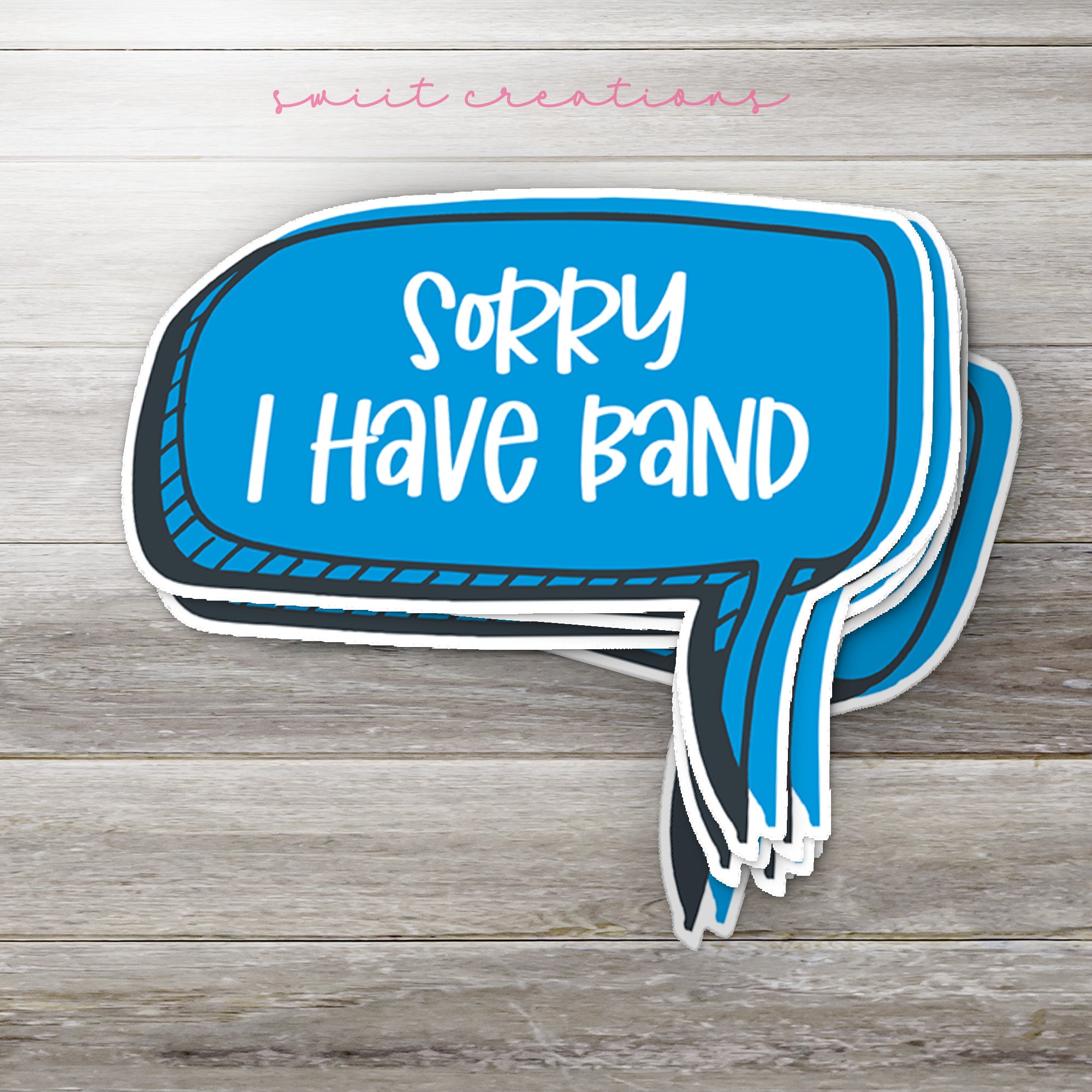 a blue speech bubble sticker that says sorry i have band
