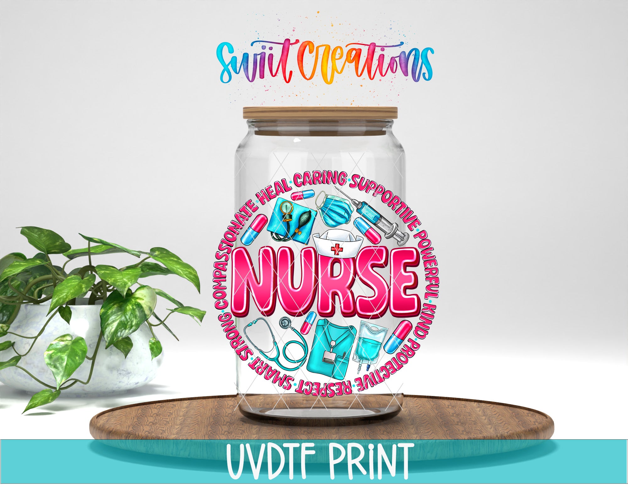 A glass jar with a lid, filled with various medical and nursing-related items, such as a stethoscope, syringes, and a heart. The word "NURSE" is prominently displayed in the center of the jar. The jar is placed on a wooden surface, and there is a potted plant in the background. The text "Swift Creations" is written above the jar, and "UVDF PRINT" is written below it.