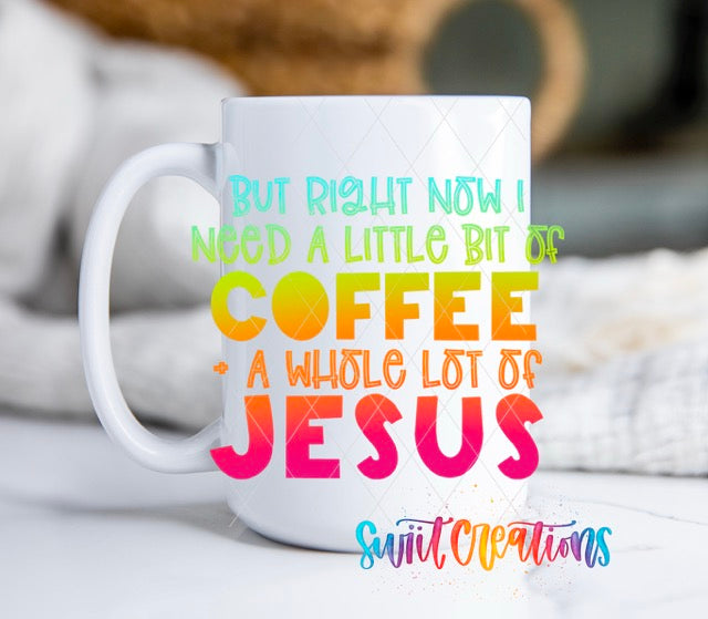 a coffee mug with the words, but right now i need a little bit of