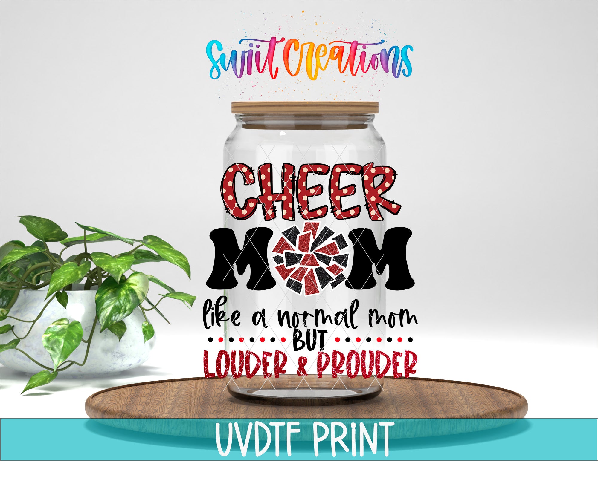 a jar with a label that says "CHEER MOM like a normal mom but LOUDER & PROUDER" and is placed on a wooden tray. There is also a potted plant in the background.