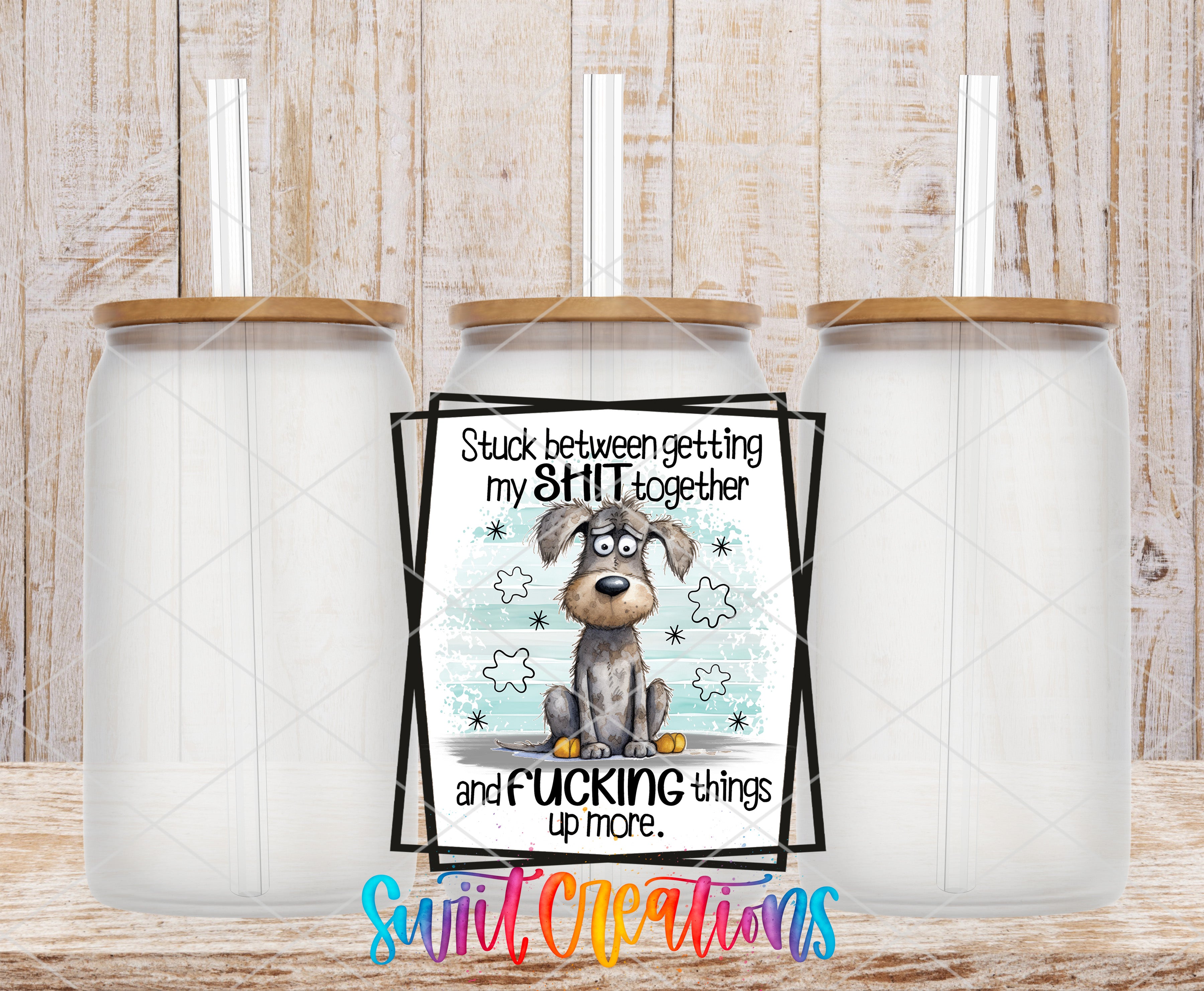 a humorous sign with a cartoon dog and text that reads "Stuck between getting my stuff together and shit things up more."