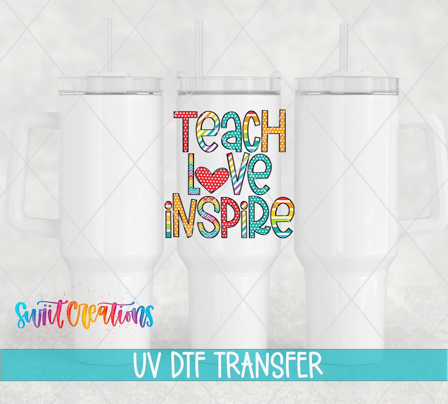 three white tumblers with a colorful text design on the front, which says "Teach Love Inspire". The text is in a vibrant, multicolored style.