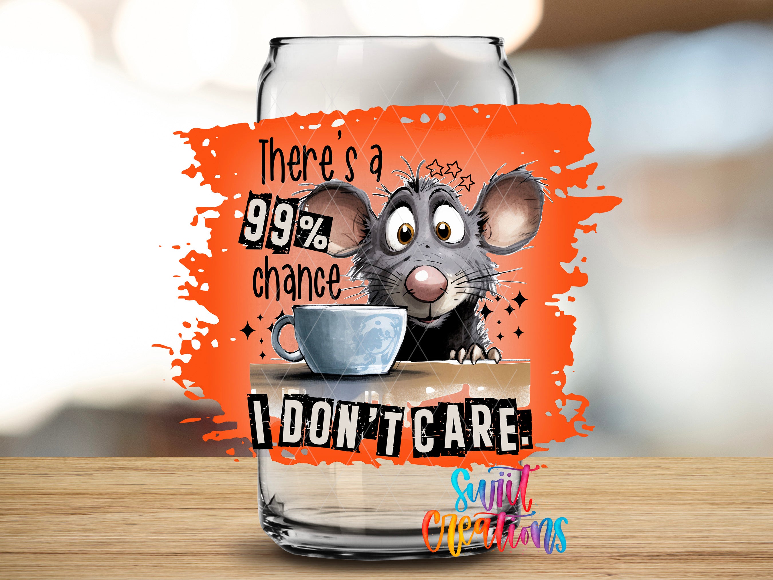 a cartoon mouse holding a coffee cup and displaying a humorous text that reads "There's a 99% chance I don't care".