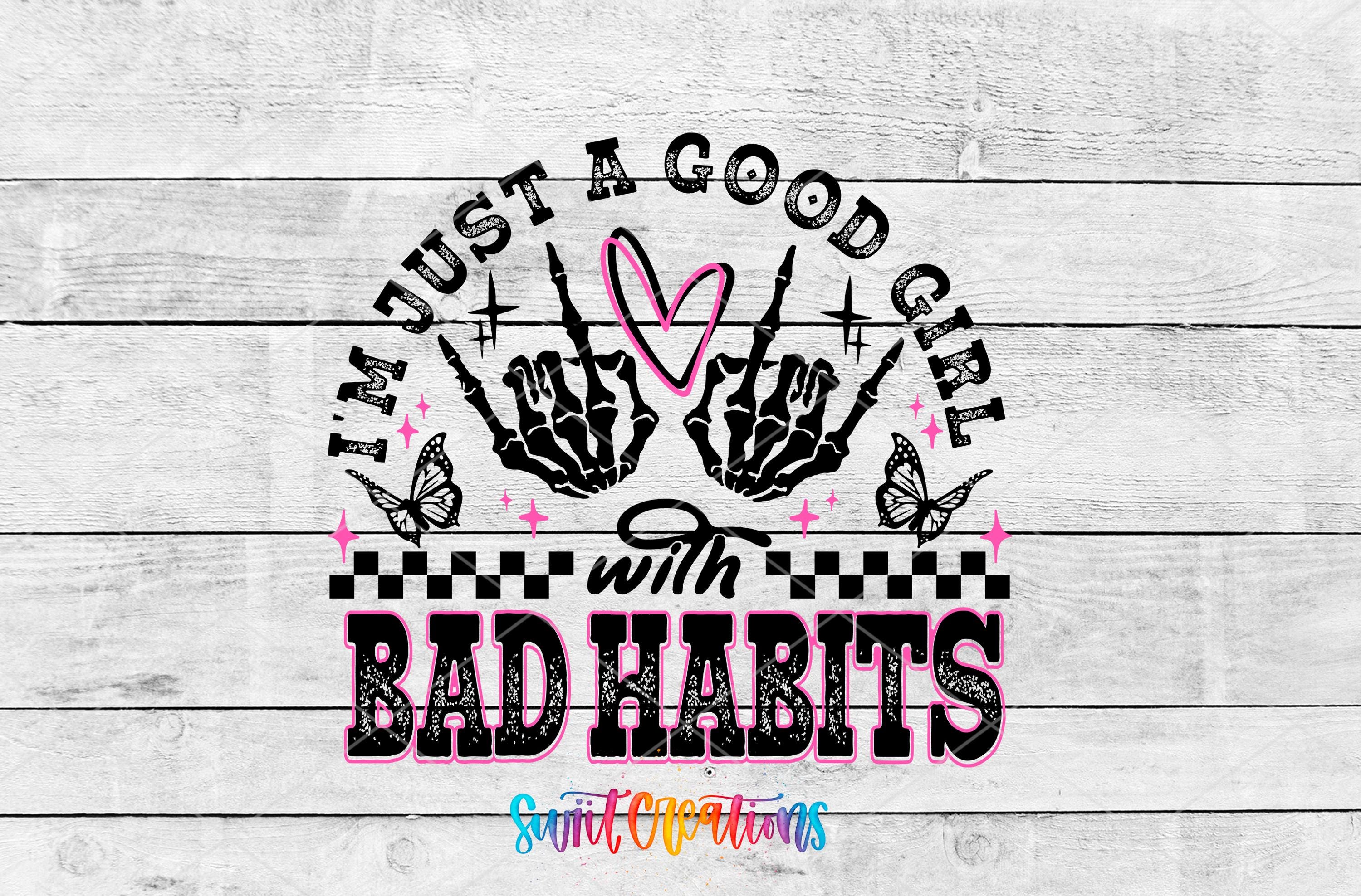 a graphic design with a skeleton hand and butterflies, along with the text "I'm just a good girl with bad habits" and "with bad habits".