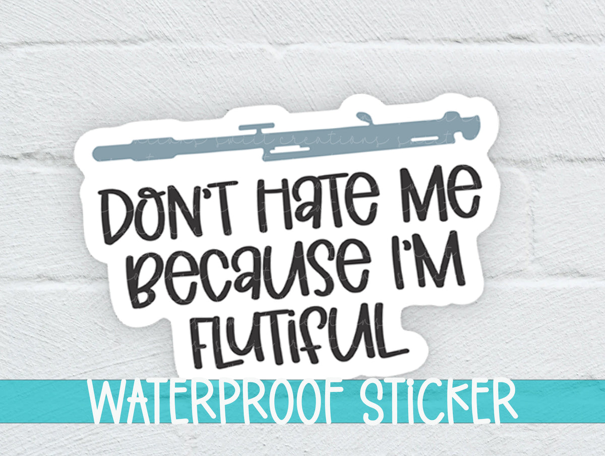 a sticker that says, don't hate me because i'm flu