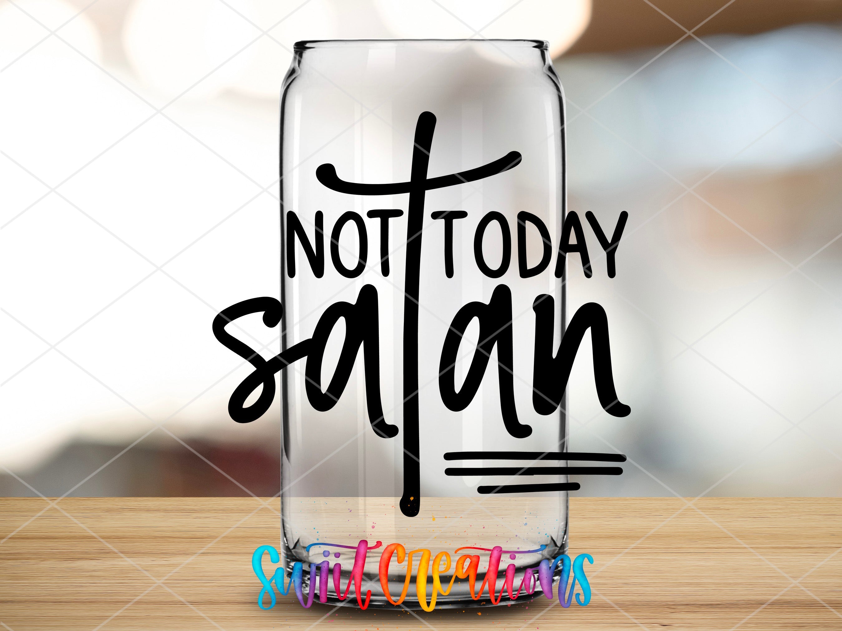 a glass with the words not today satan on it