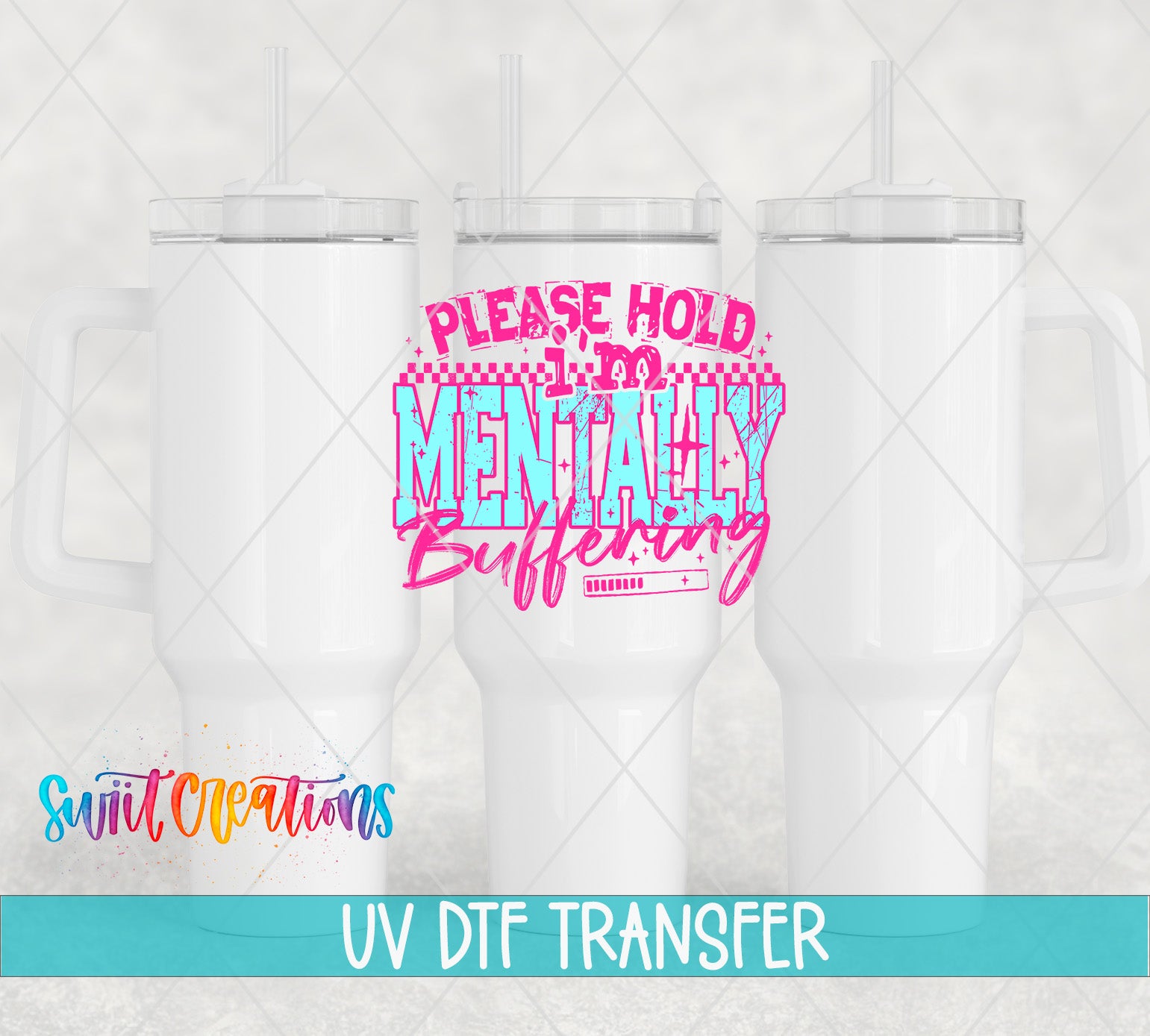 three white tumblers with a pink and blue text design on them, which says "Please hold mentally buffering". The image also includes the text "UV DFT TRANSFER" at the bottom.