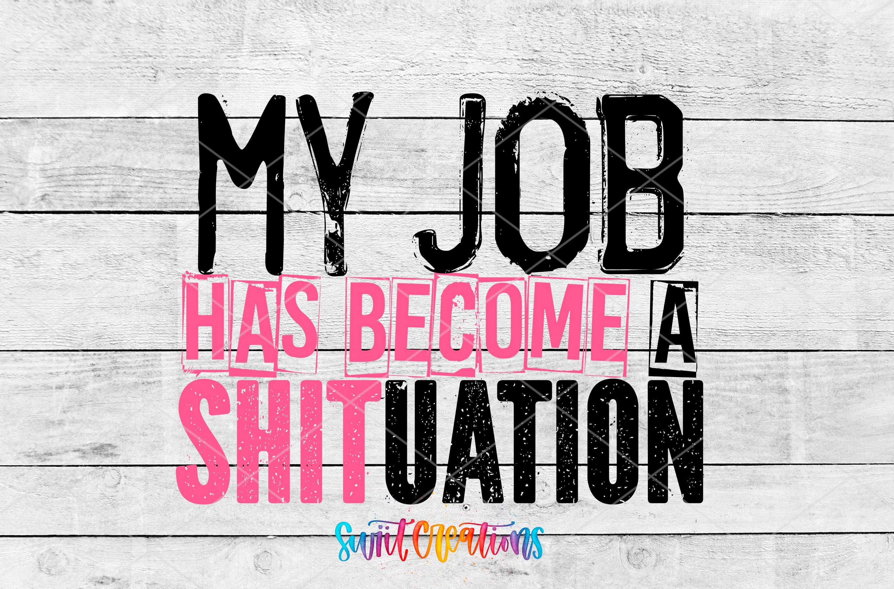 a sign that says, my job has become a shit situation