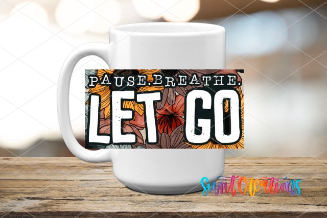a coffee mug with the words please breathe let go on it