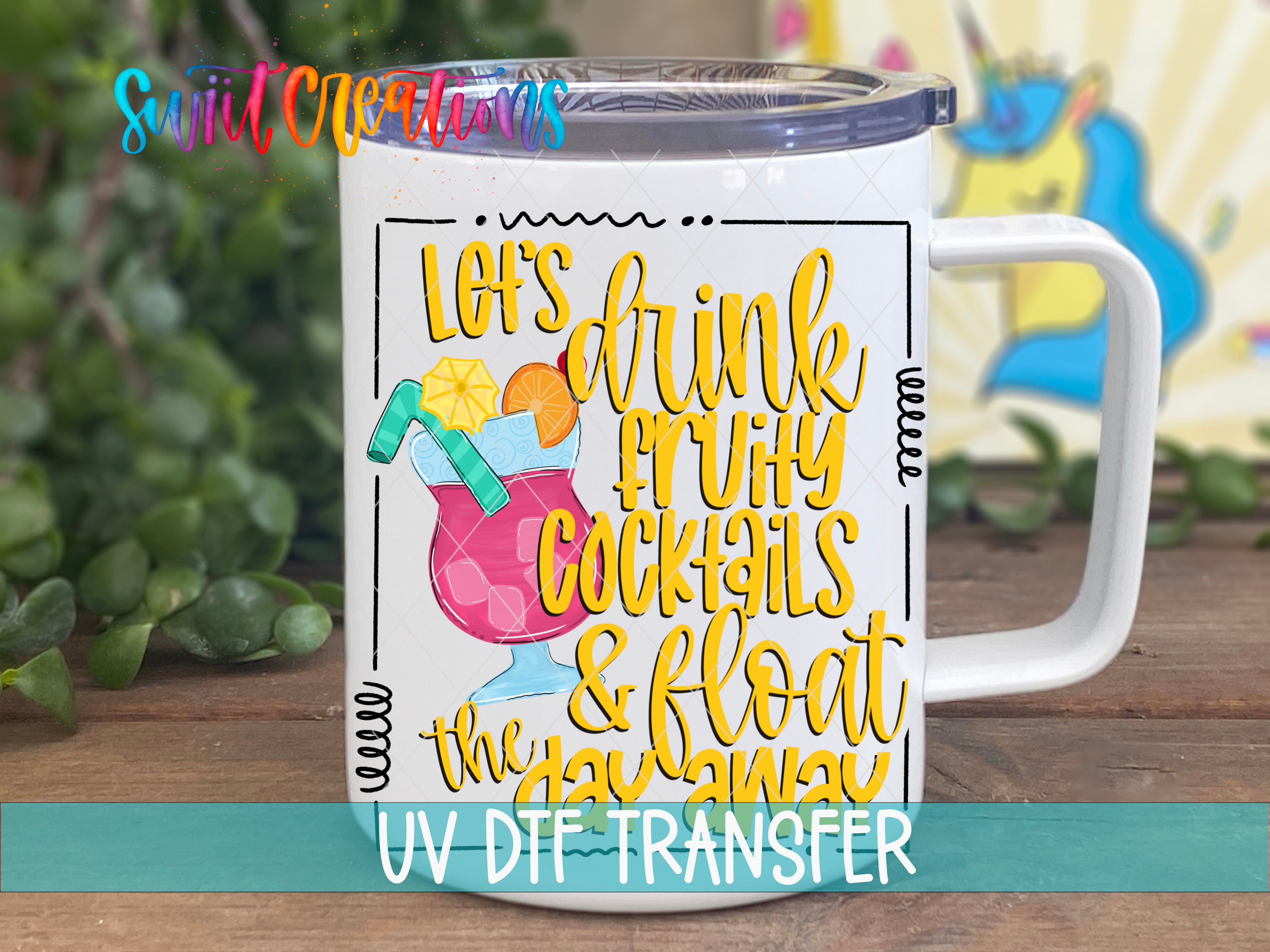 A white mug with a colorful design featuring a cocktail glass and text that says "Let's drink fruit cocktails & float away".