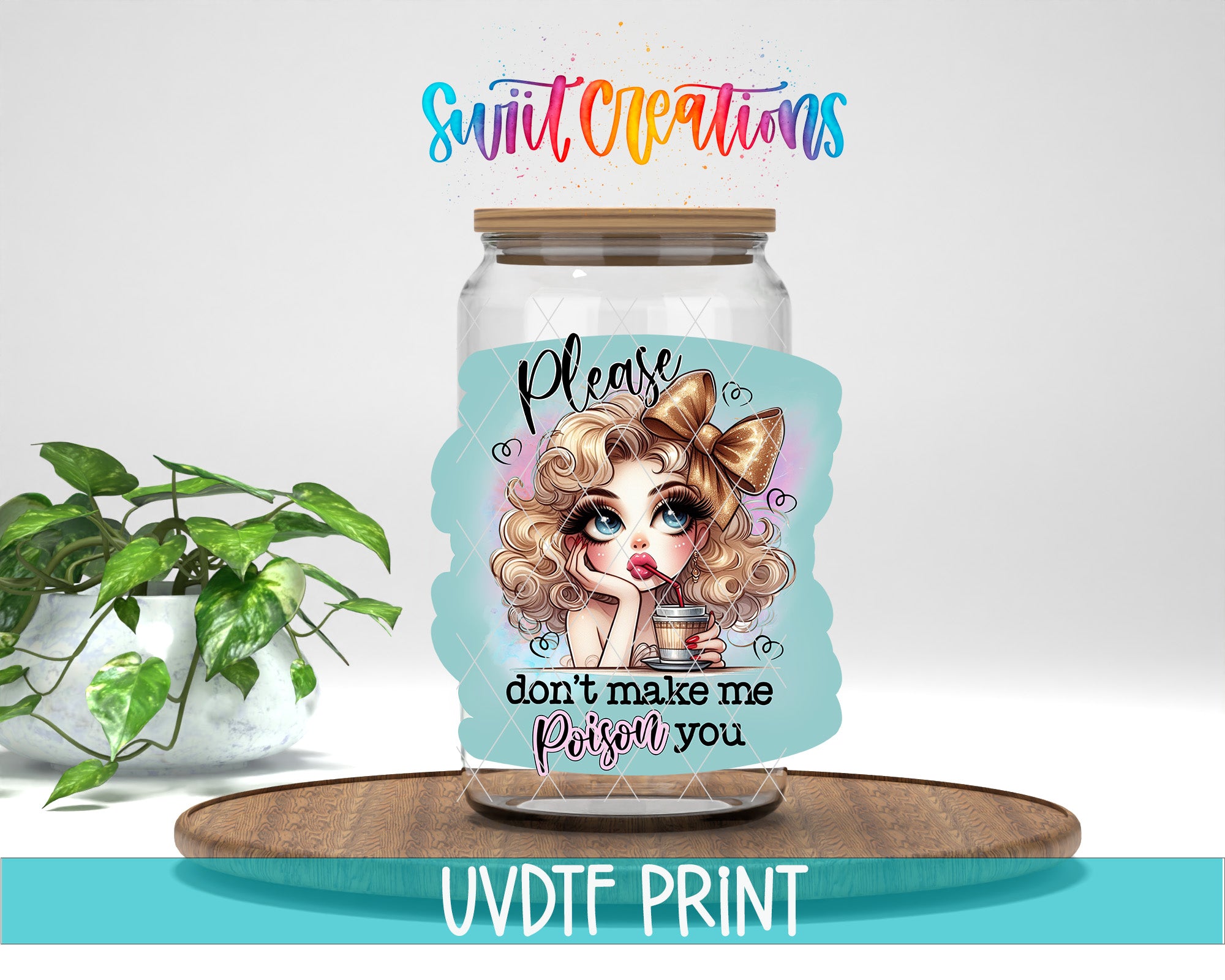 A jar with a label featuring a cartoon girl and the text "Please don't make me Poison you" is placed on a wooden surface, with a potted plant in the background.