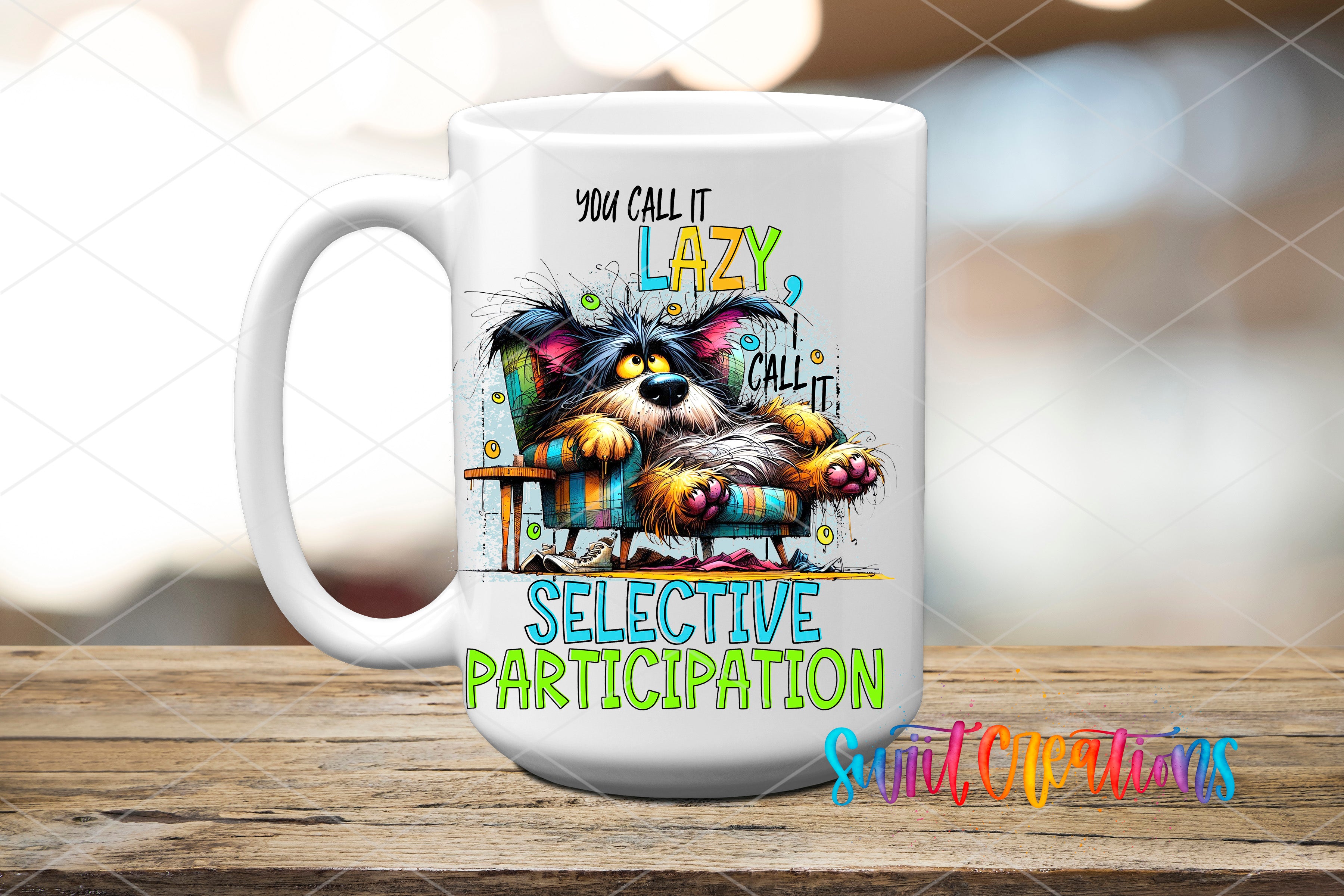 A white ceramic mug with a colorful illustration of a dog sitting in a chair and the text "You call it lazy, you call it selective participation" printed on it.