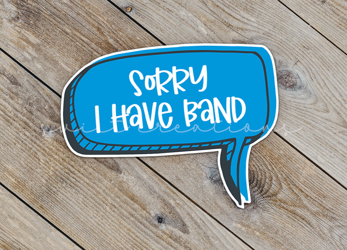 a sticker that says sorry i have band on it