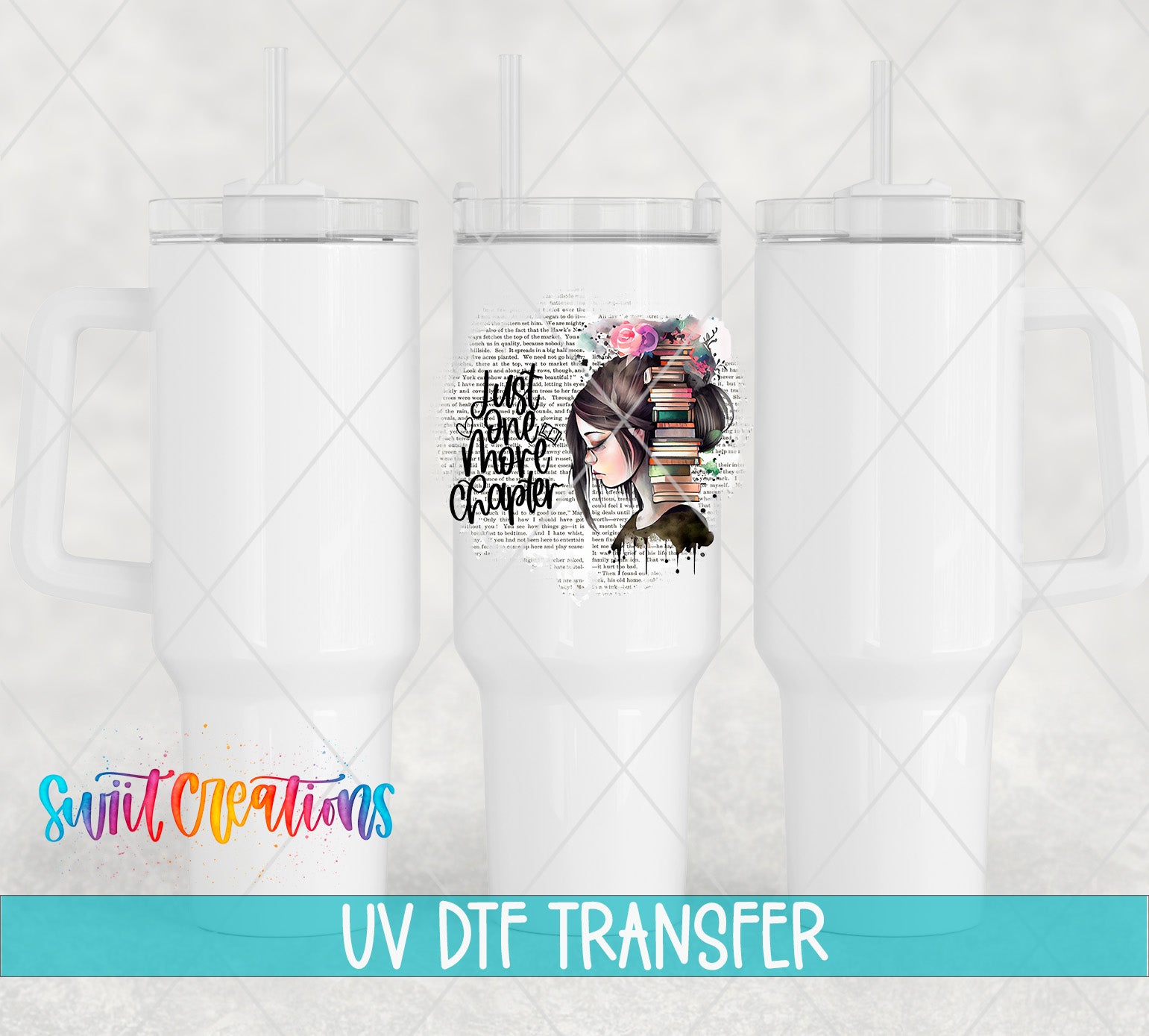 three white tumblers with a colorful graphic design on the front, including a woman's face and text. The text on the tumblers reads "Just More Chapters" and "UV Dtf Transfer".