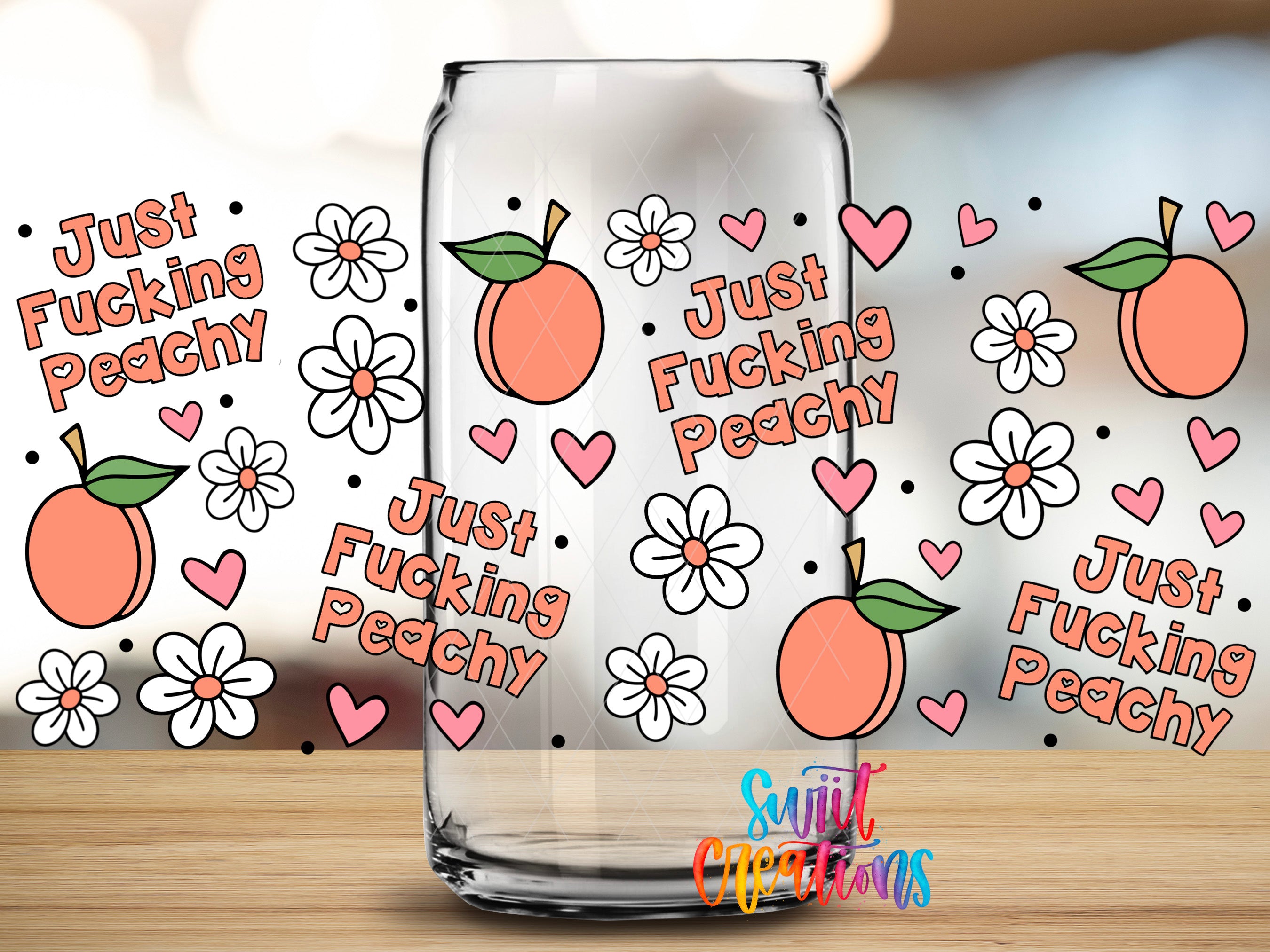 a glass can with various text and illustrations related to peaches, including the words "Just Fucking Peachy" and "Just Fucking Peachy" written on it.