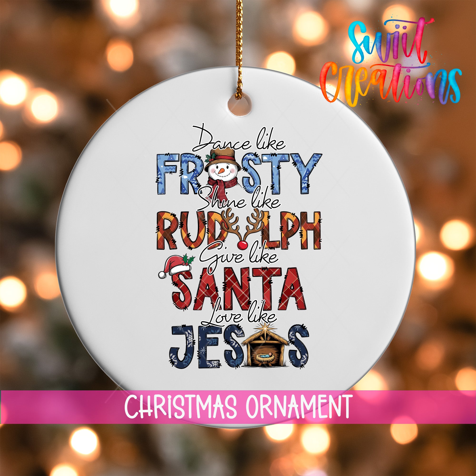 A white Christmas ornament with text that says "Dance like FROSTY, Shine like RUDolph, Give like SANTIA, Love like JESUS"