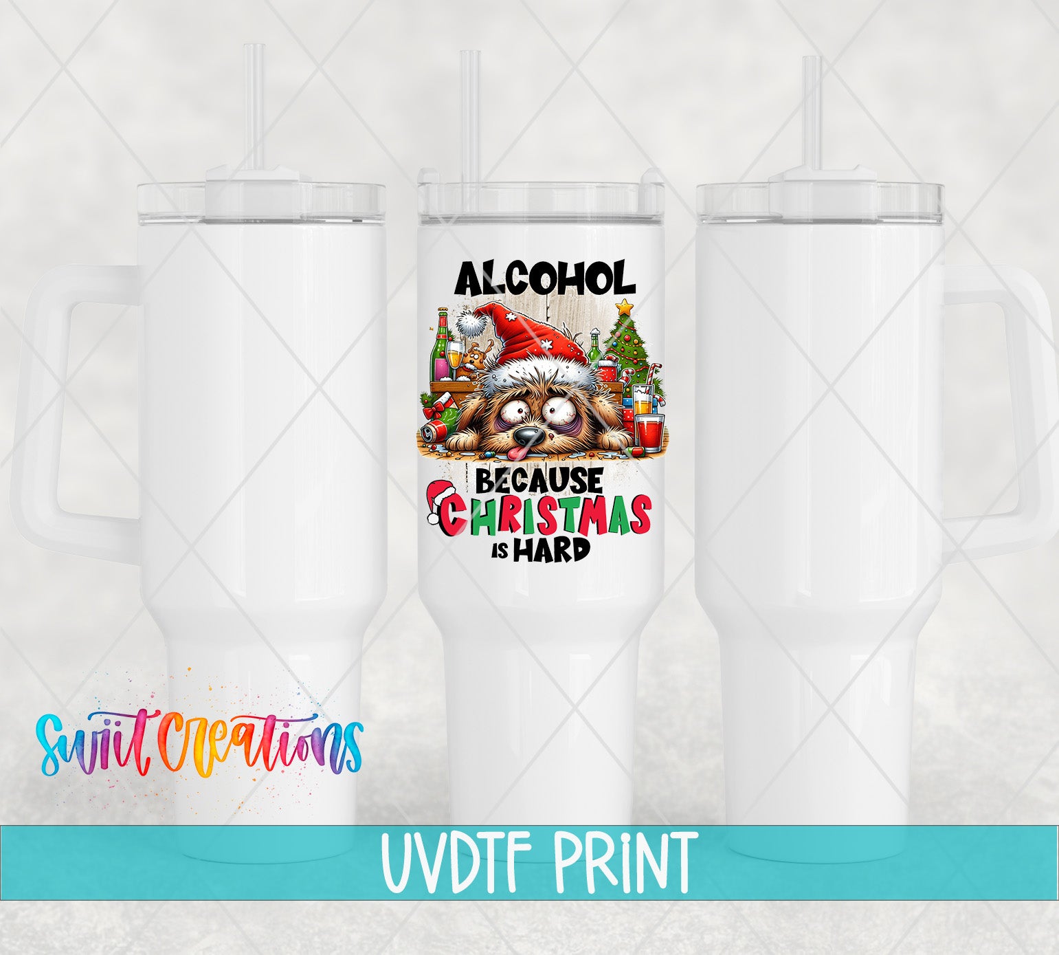 a white tumbler with a printed design on it, including a dog wearing a Santa hat and the text "ALCOHOL BECAUSE CHRISTMAS IS HARD".