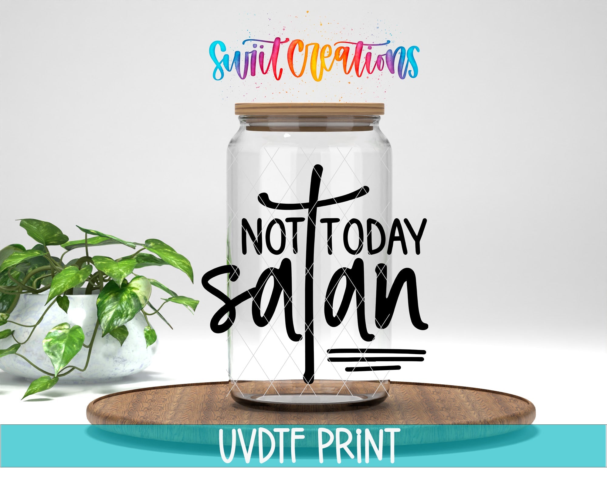 a glass jar with the words not today satan on it