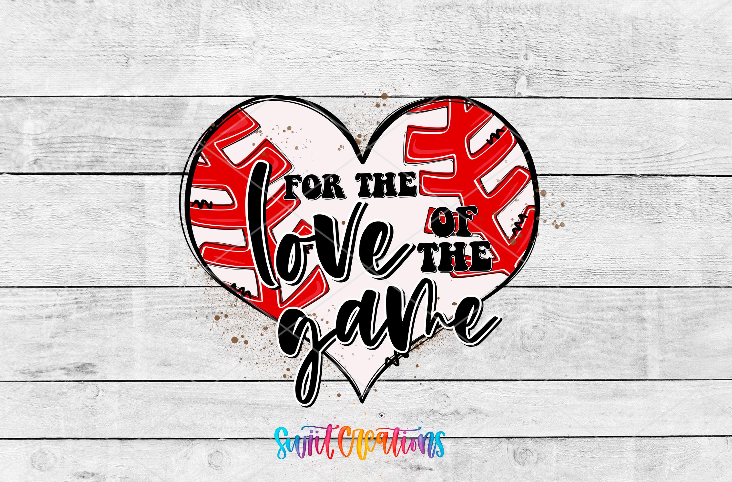 A heart-shaped graphic with the text "FOR THE LOVE OF THE GAME" inside it, set against a white wooden background.