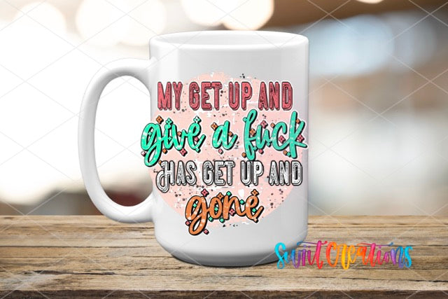 a white coffee mug with the words, my get up and give a kick,