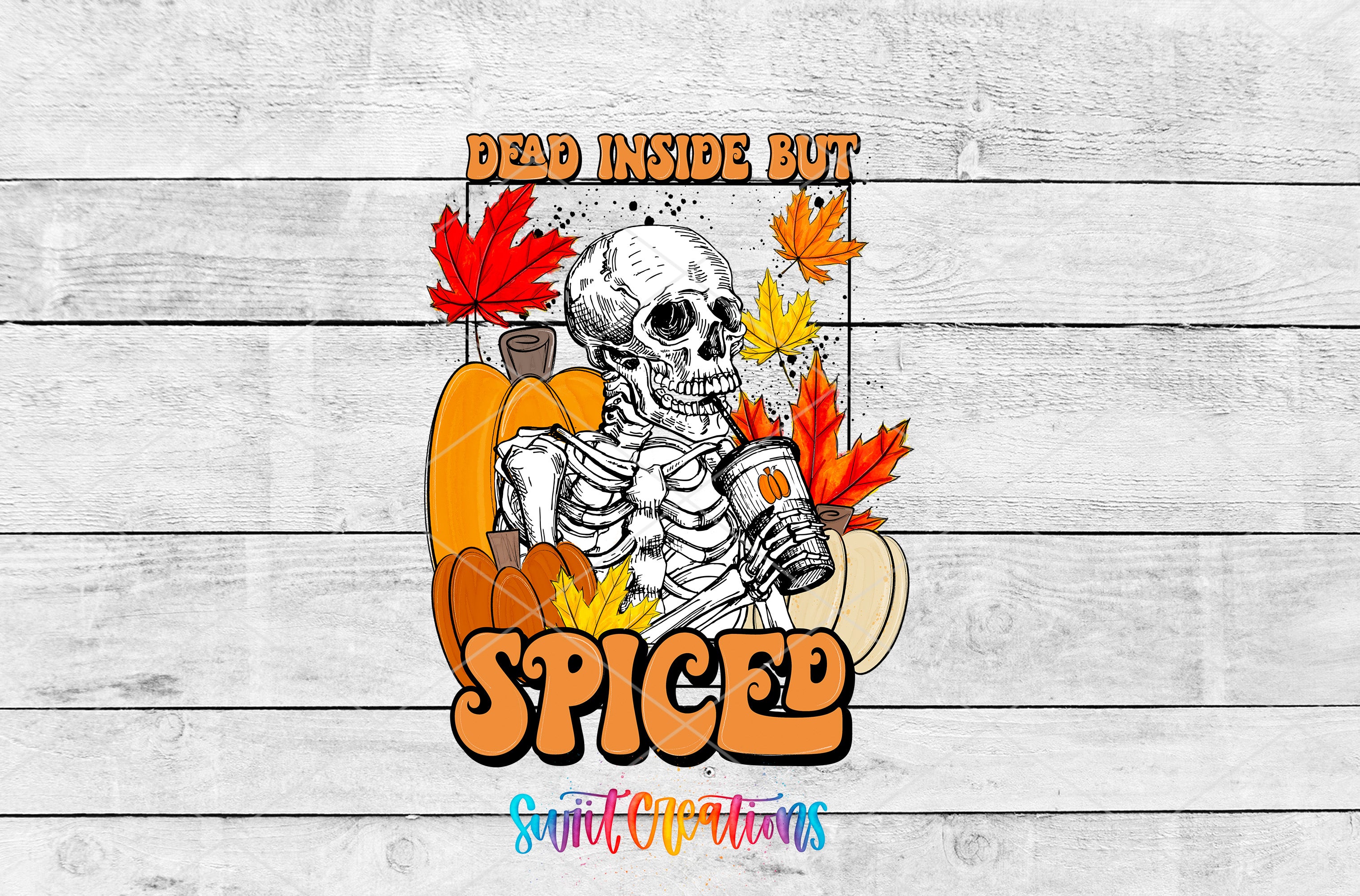 a skeleton holding a cup of spice, surrounded by autumn leaves and pumpkins, with the text "Dead inside but Spiced" above the skeleton.