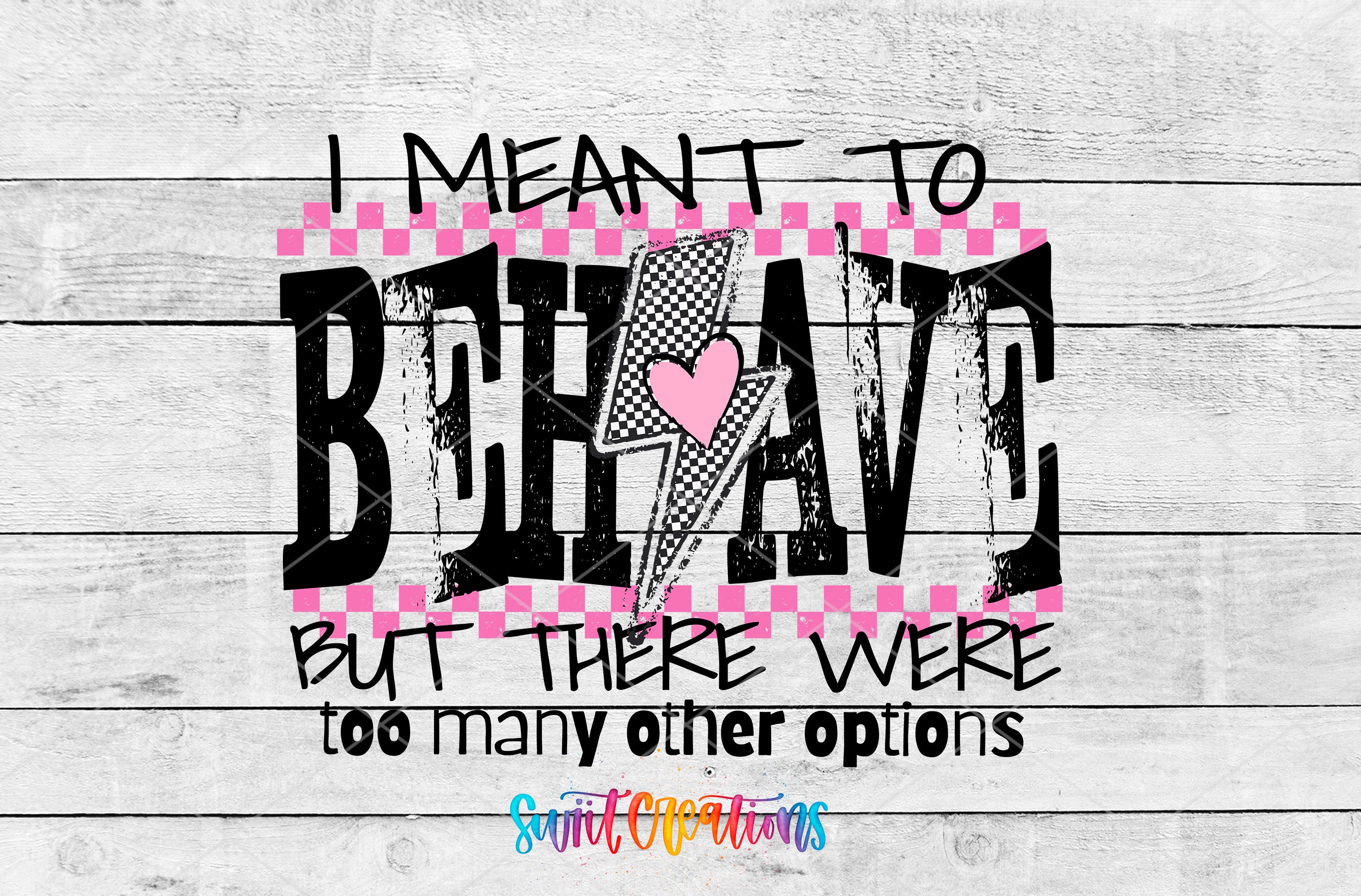 a text graphic with the phrase "I meant to behave but there were too many other options" in a stylized font.