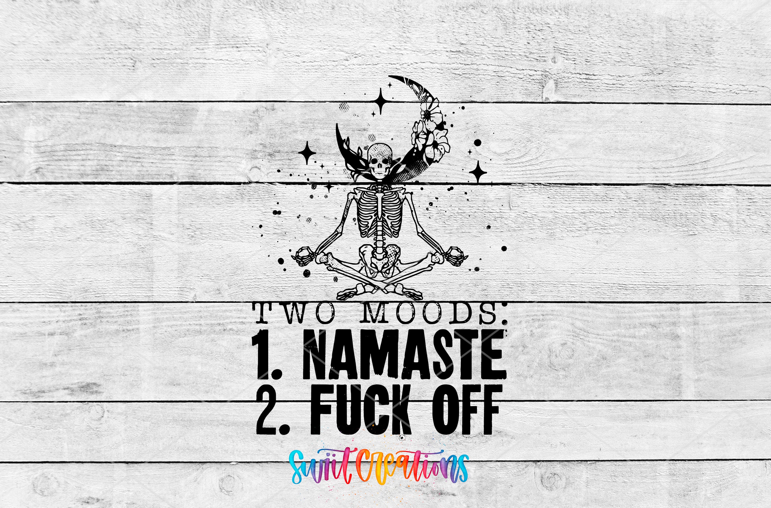 a skeleton in a meditative pose with a crescent moon and stars above it, accompanied by the text "TWO MOODS 1. NAMASTE 2. FICK OFF" in a bold, black font.