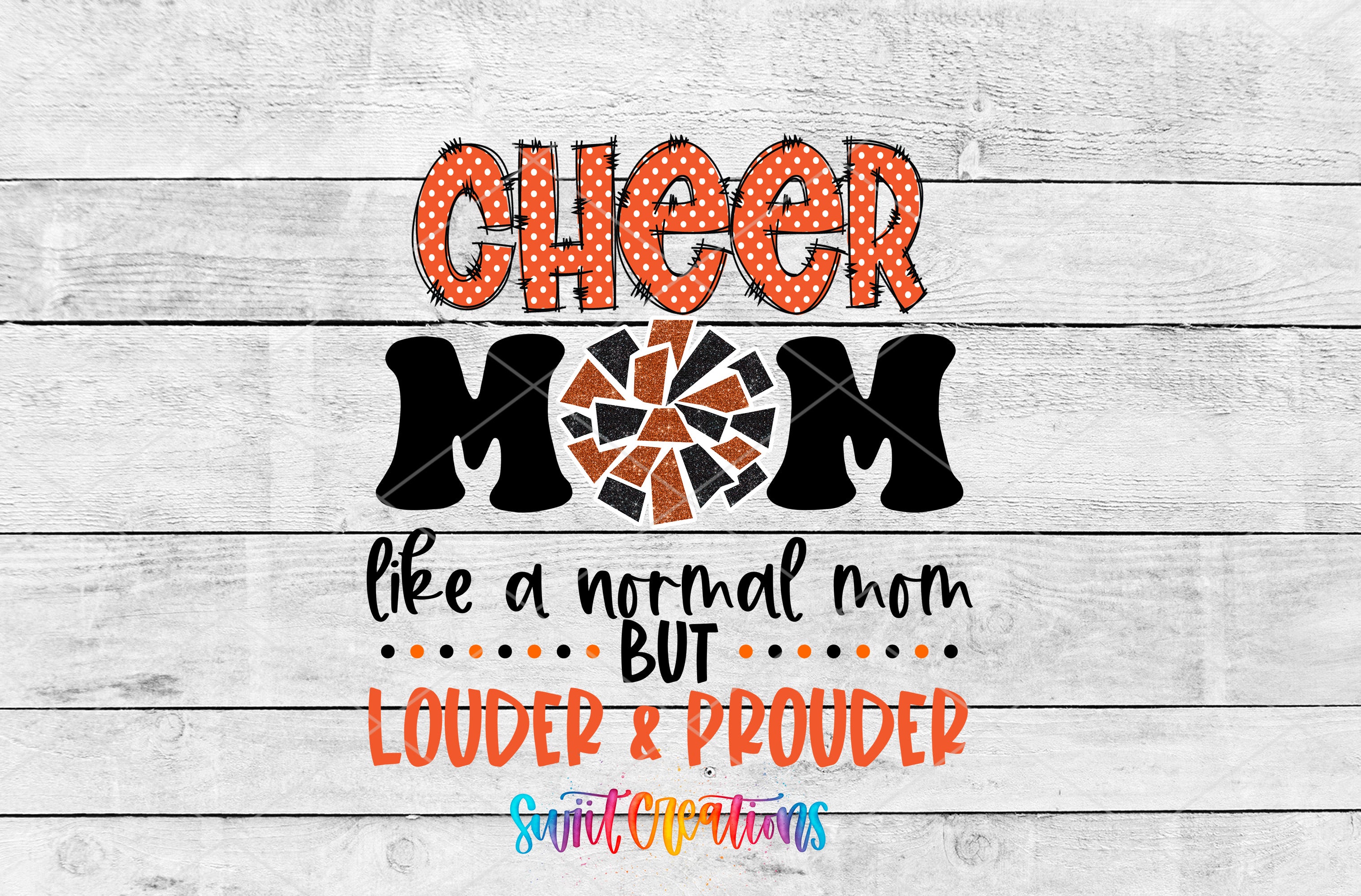 text that reads "CHEER MOM like a normal mom but LOUDER & PROUDER" in a bold, orange font. The text is arranged in a collage-like format, with the words "CHEER MOM" and "LOUDER & PROUDER" placed above and below the central text, respectively. The background of the image is a white wooden surface.