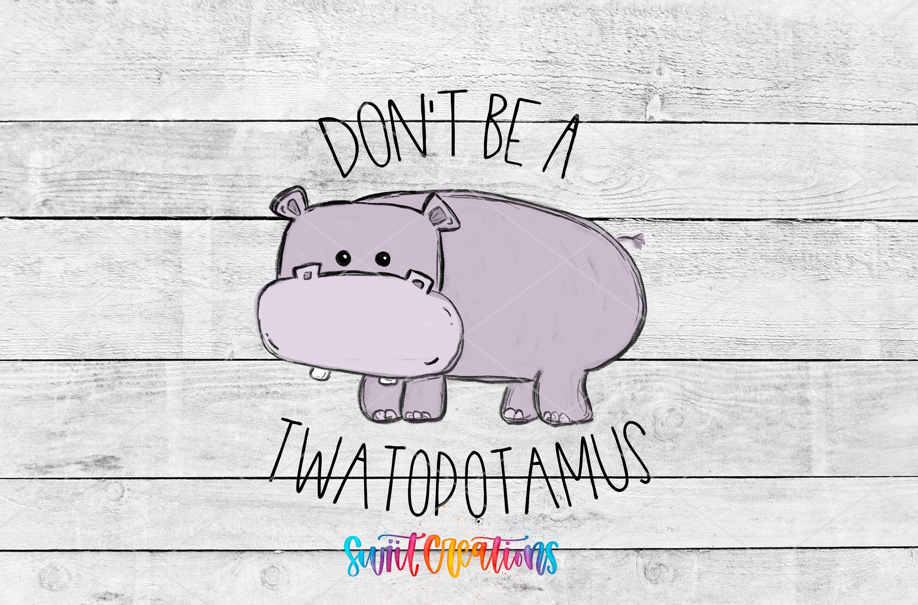 a drawing of a hippo with the words don't be fat, i