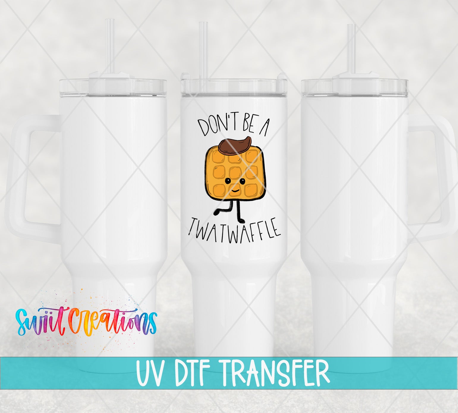 three white tumblers with a cartoon image of a waffle and the text "DON'T BE TWATWAFLE" printed on them.