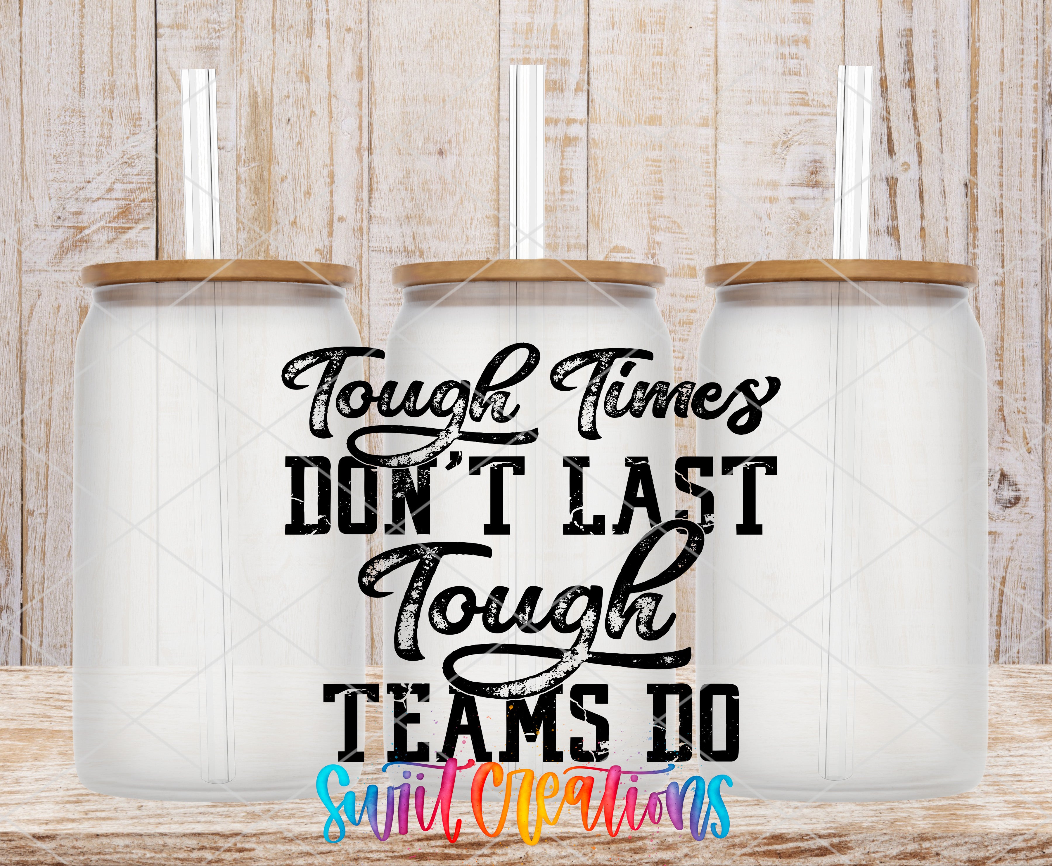 three glass jars with lids, each containing a straw, and the text "Tough times don't last, tough times teams do" written in a distressed font.