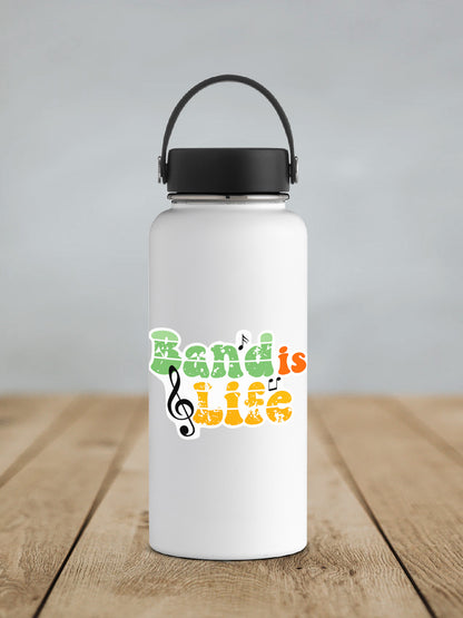 Band Is Life sticker on a white insulated water bottle