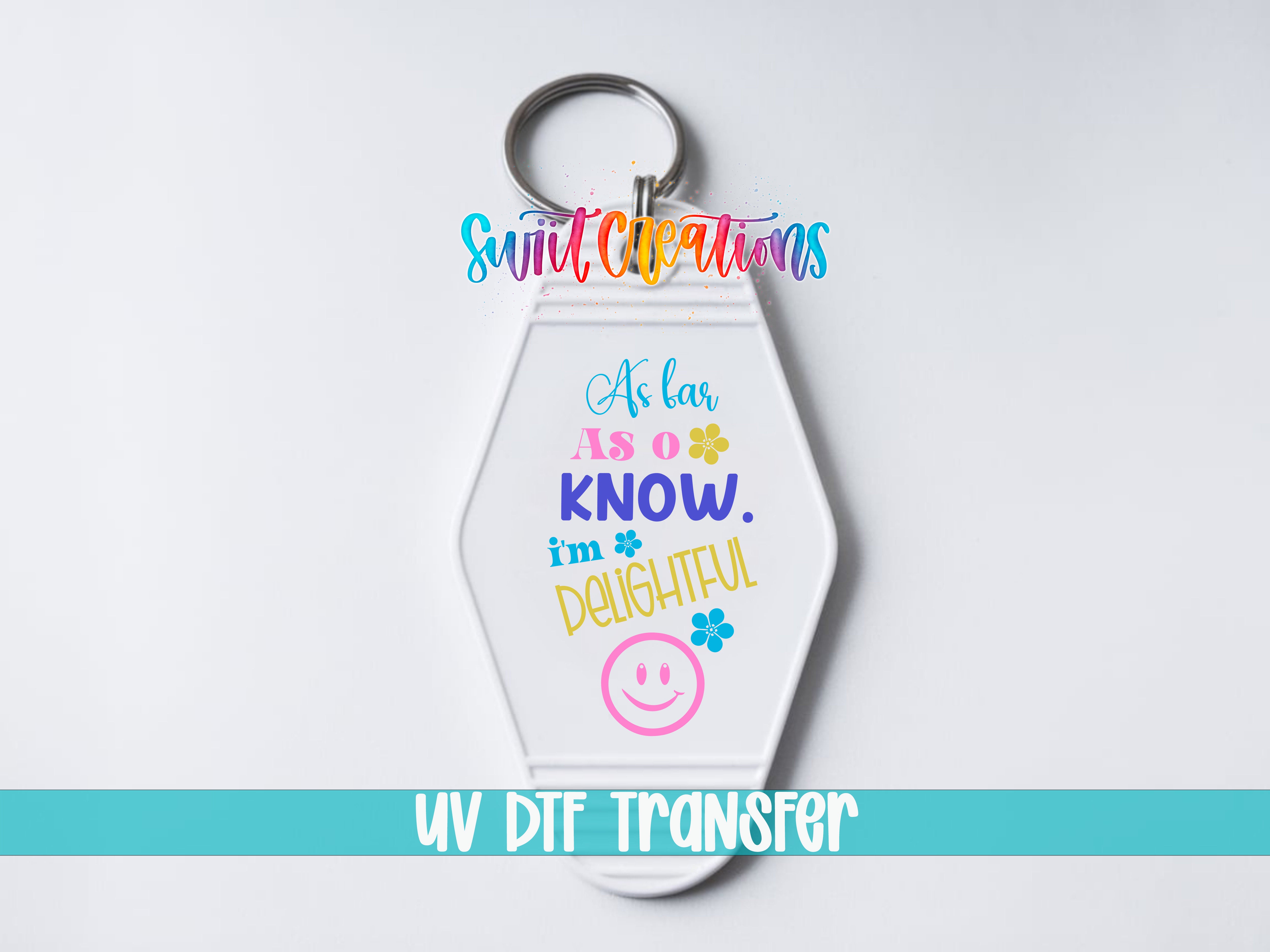 A keychain with a message printed on it, which says "As I know, I'm delightful".