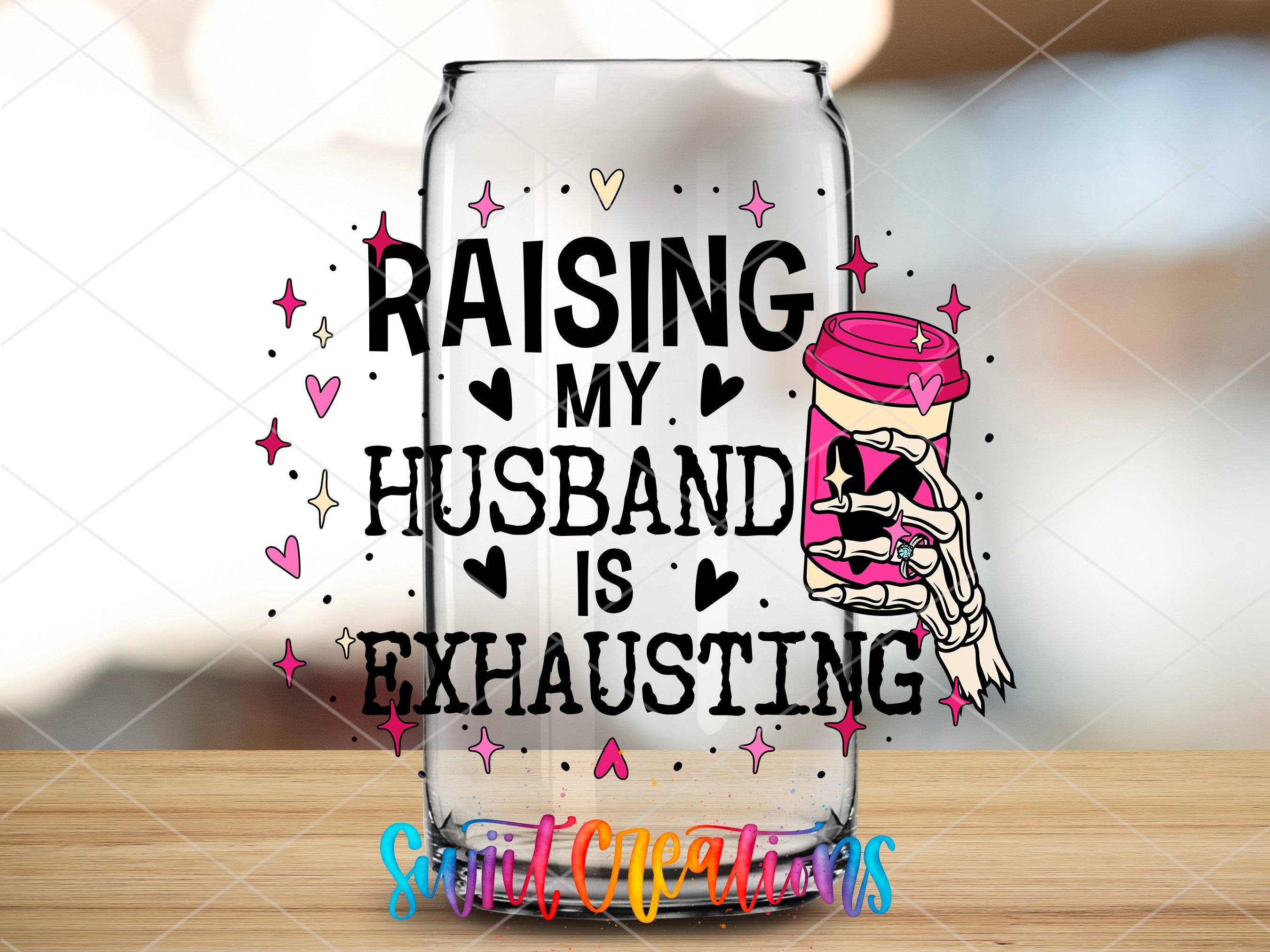 a glass with the words raising my husband is exhausting on it