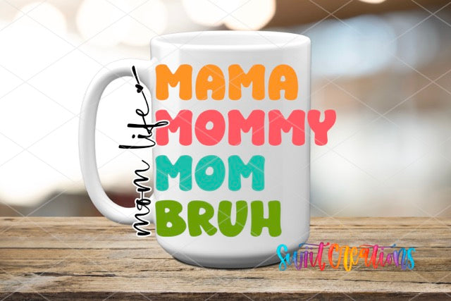 a coffee mug with the words mama mommy and mom bruh on it