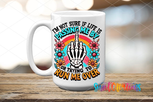 a white coffee mug with the words i'm not sure if life is passing
