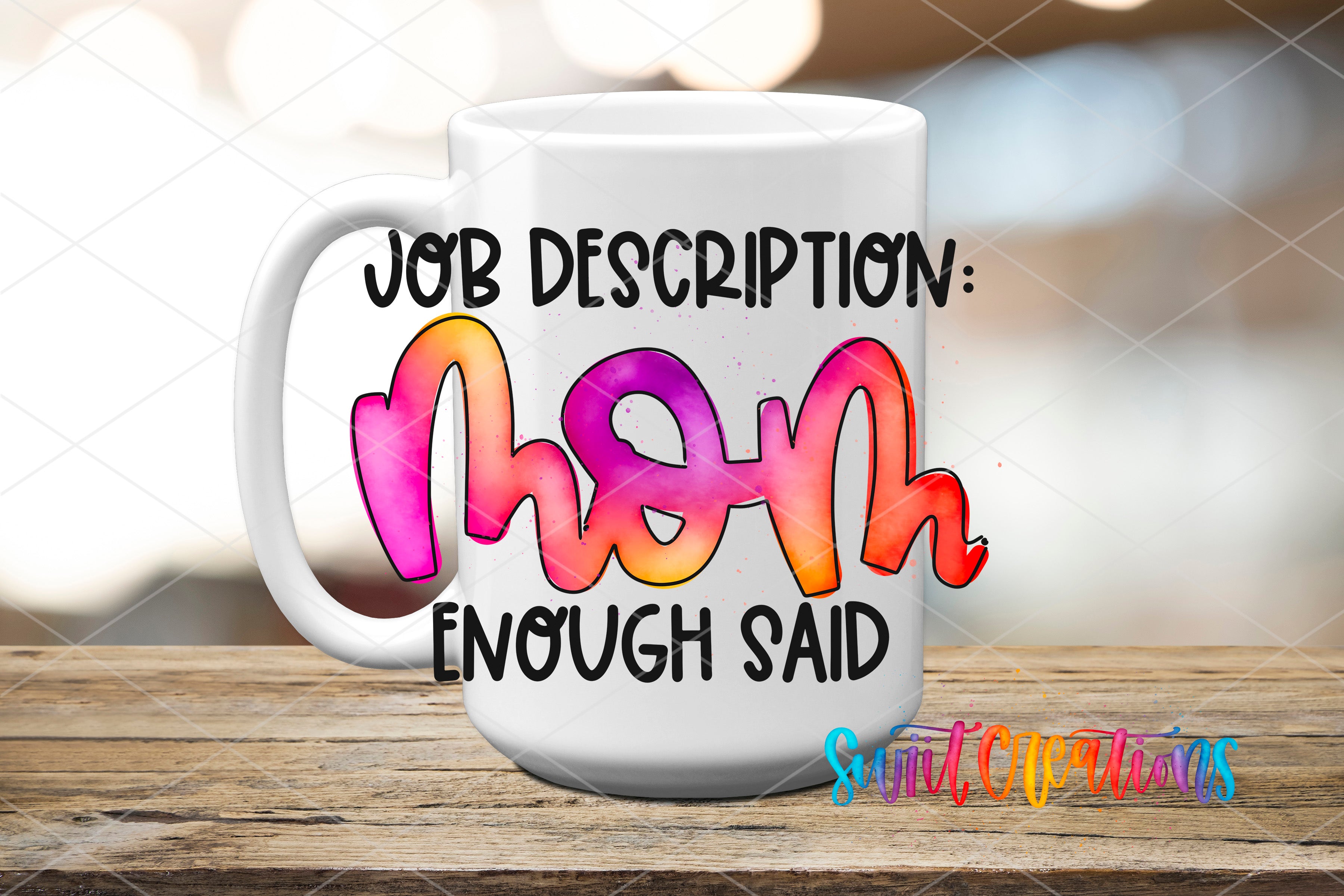 A white mug with a colorful design and text that reads "Job Description: Mom Enough Said"